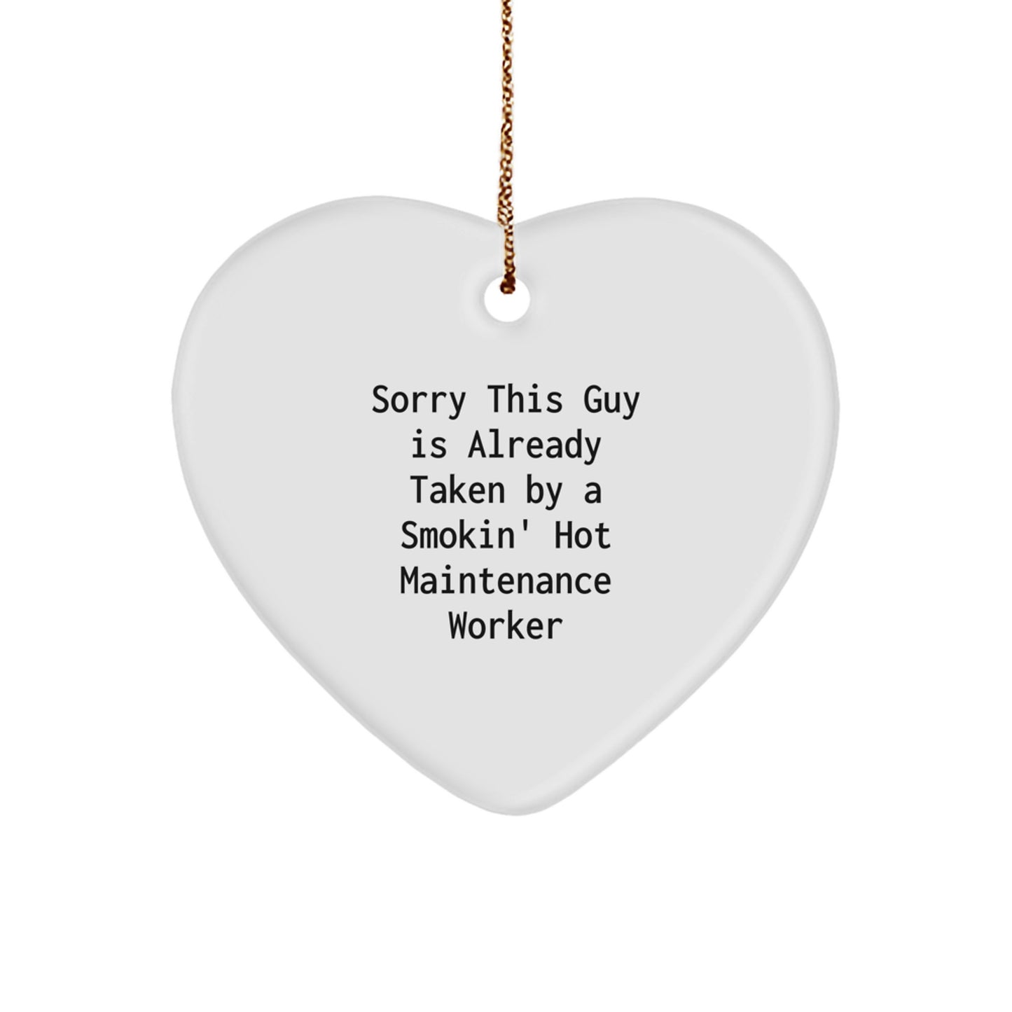 Funny Maintenance Worker Gifts from Friends, Heart Ornament, Sorry This Guy Is Already Taken By A Smokin' Hot Maintenance Worker, Christmas Unique - Image 1