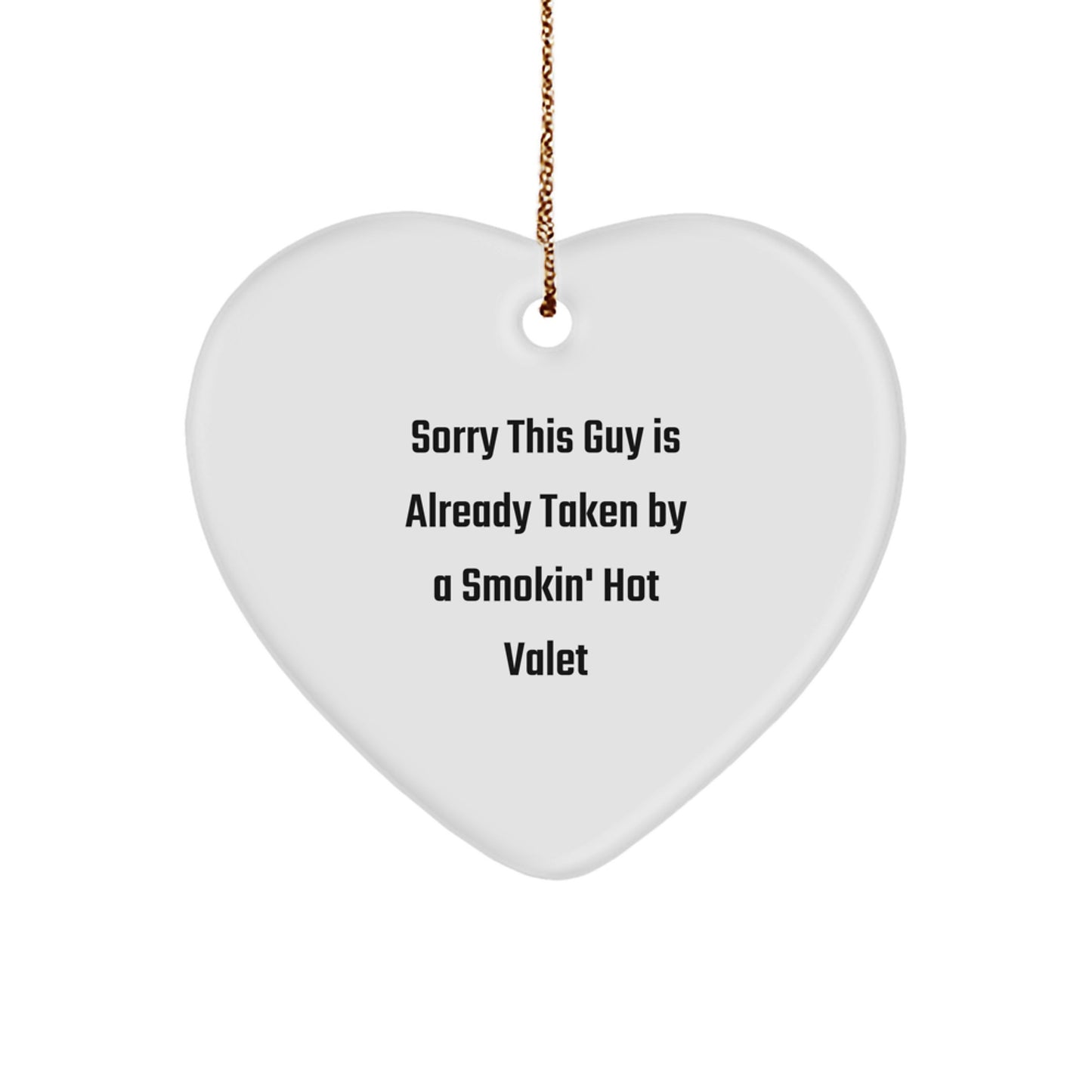 Funny Valet Gift for Men, Sorry This Guy Is Already Taken By A Smokin' Hot Valet, Heart Ornament for Christmas Unique Gifts from Friends to Valet - Image 1