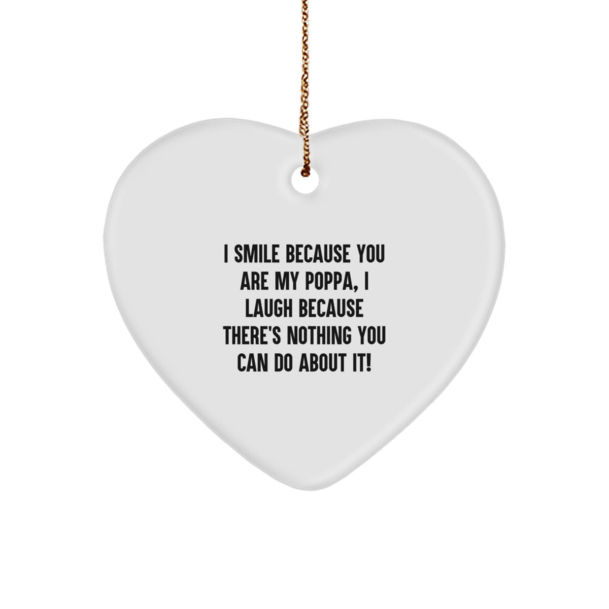 Funny Poppa Gifts from Family, Heart Ornament, I Smile Because You Are My Poppa, Perfect for Christmas Unique Gifts - Image 1