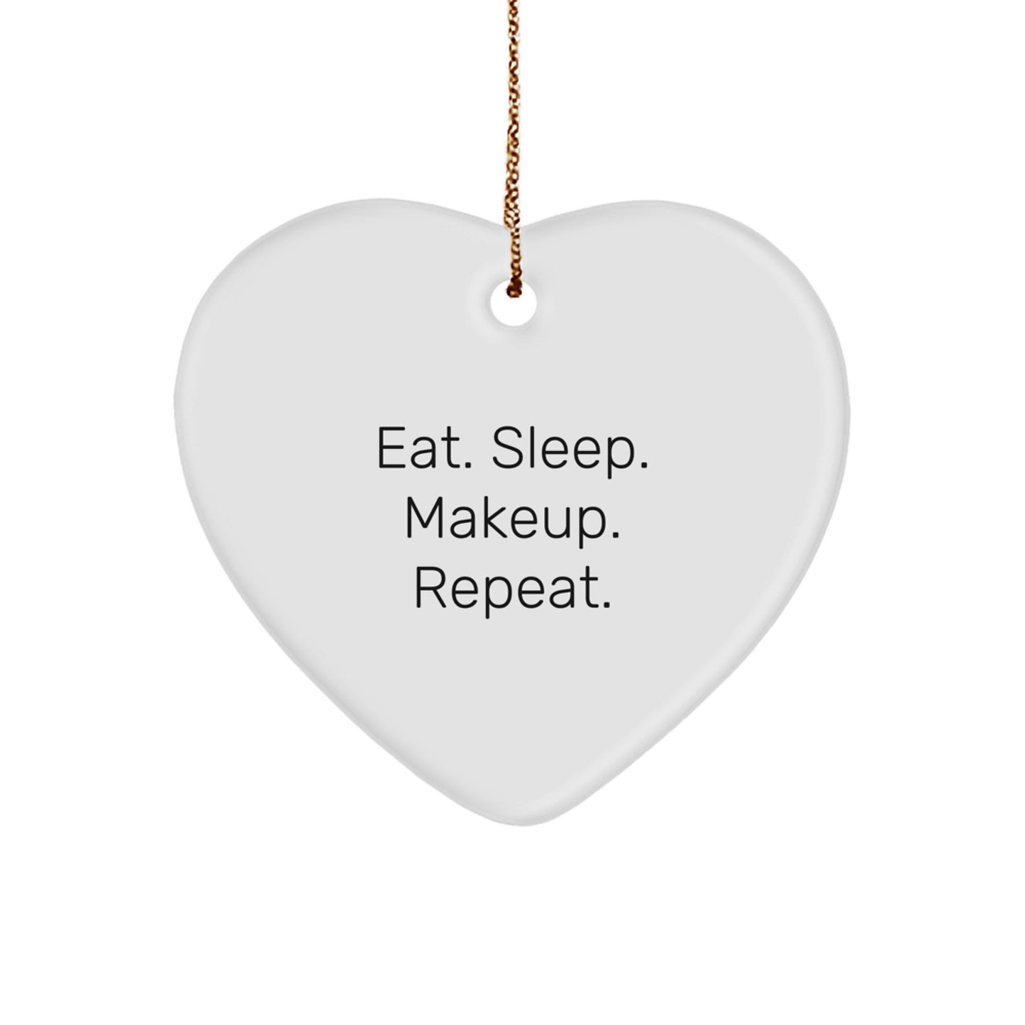 Funny Makeup Gifts from Women to Friends on Christmas - Heart Ornament with Eat. Sleep. Makeup. Repeat. Quote - Image 1