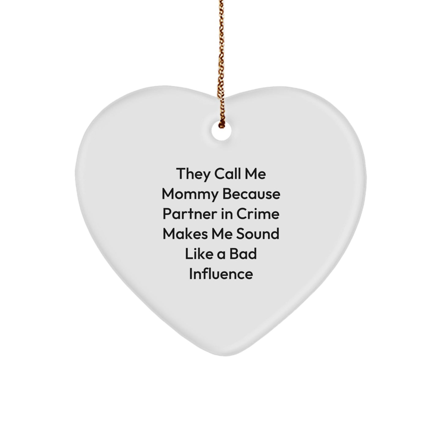 Funny Mommy Quotes Heart Ornament Gifts from Family, Unique Christmas Decorations for Mommy by Mom, Partner in Crime Makes Mom Sound Like a Bad Influence - Image 1