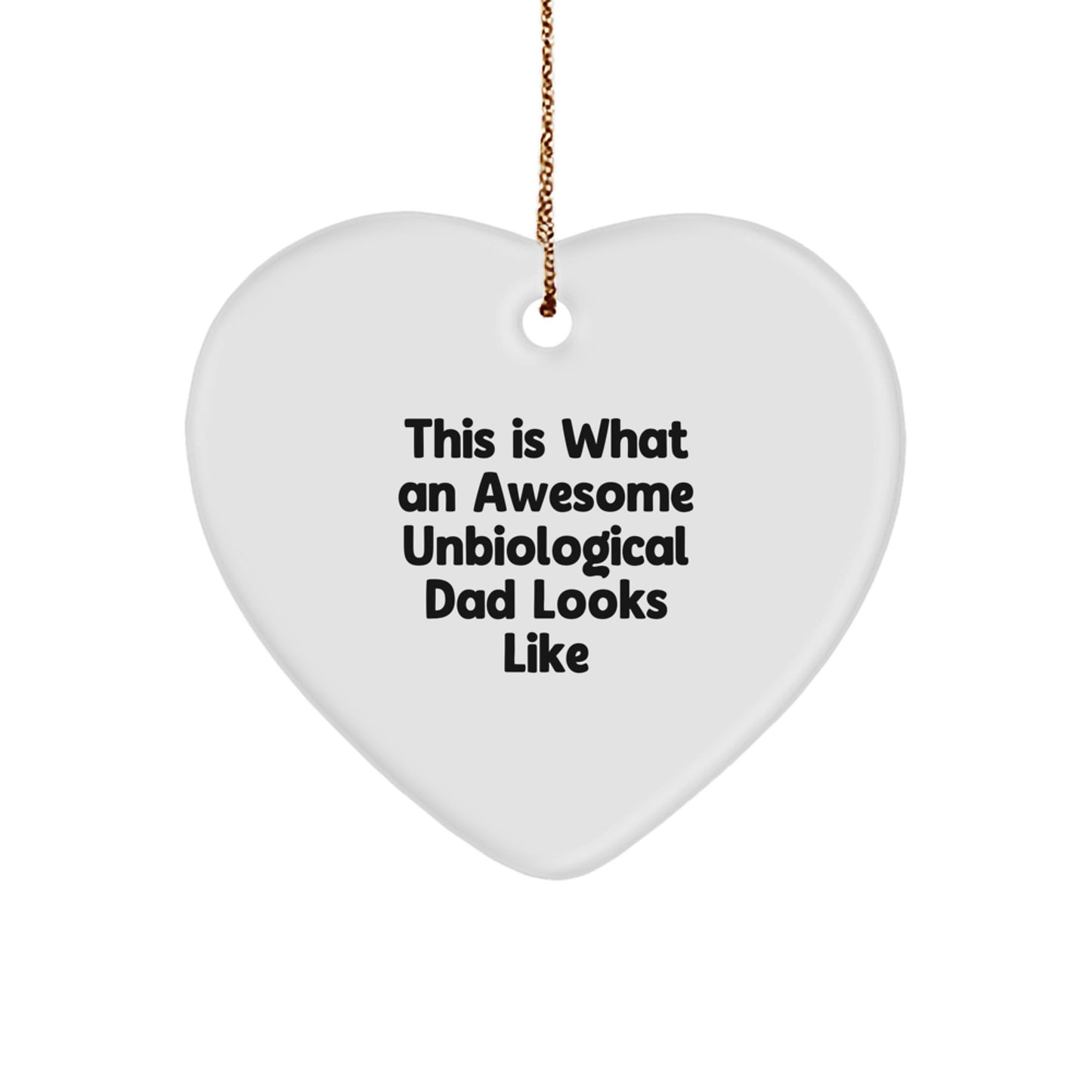 Unbiological Dad Gifts, Heart Ornament, Funny Quote, 'This Is What An Awesome Unbiological Dad Looks Like', Christmas Unique Gifts from Men to Unbiological Dad - Image 1