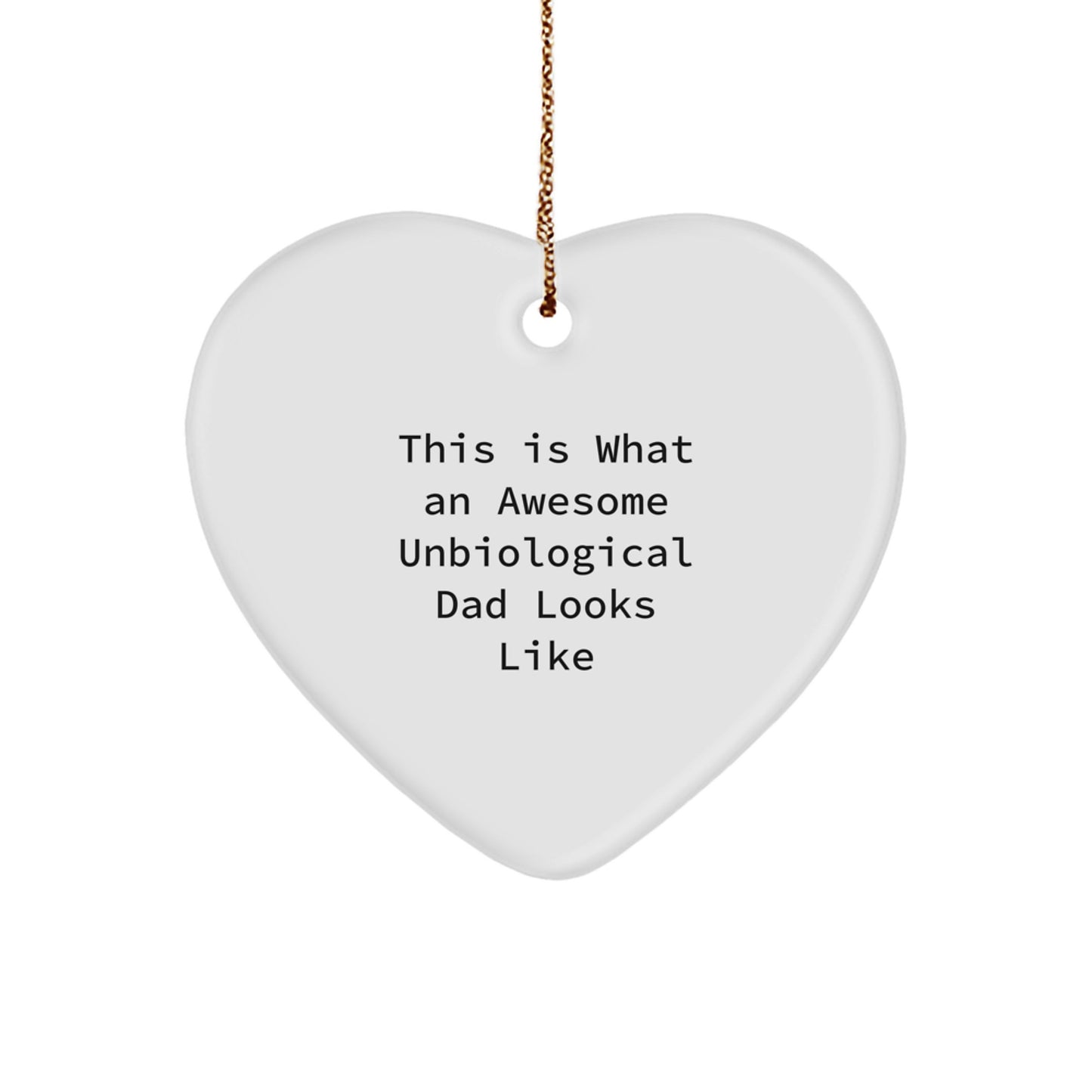 Funny Unbiological Dad Gifts for Christmas - Heart Ornament with 'This Is What An Awesome Unbiological Dad Looks Like' Quote, Gifts from Family for Unbiological Dad - Image 1