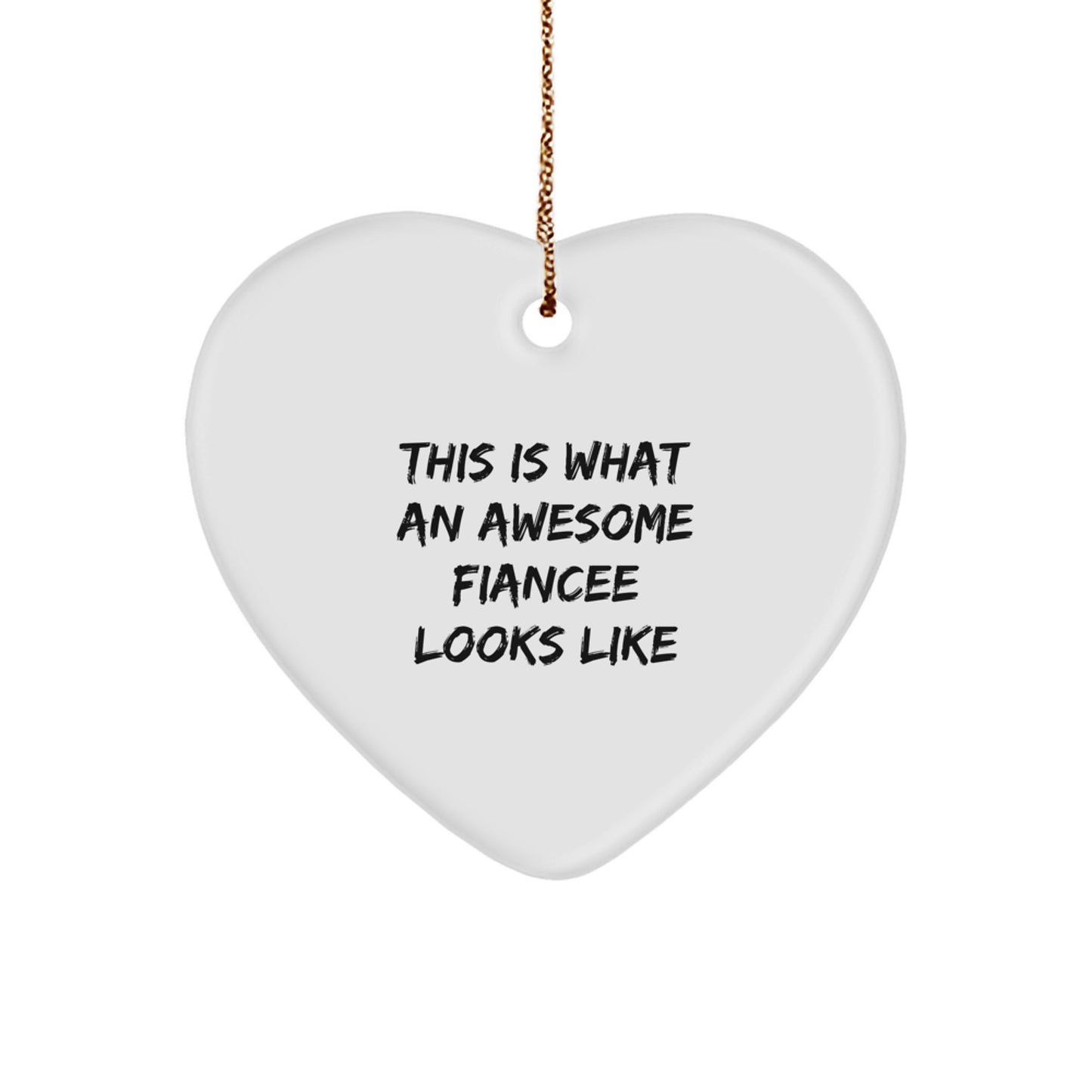 Funny Fiancee Gifts from Men to Awesome Fiancee on Christmas - This Is What An Awesome Fiancee Looks Like Heart Ornament - Image 1