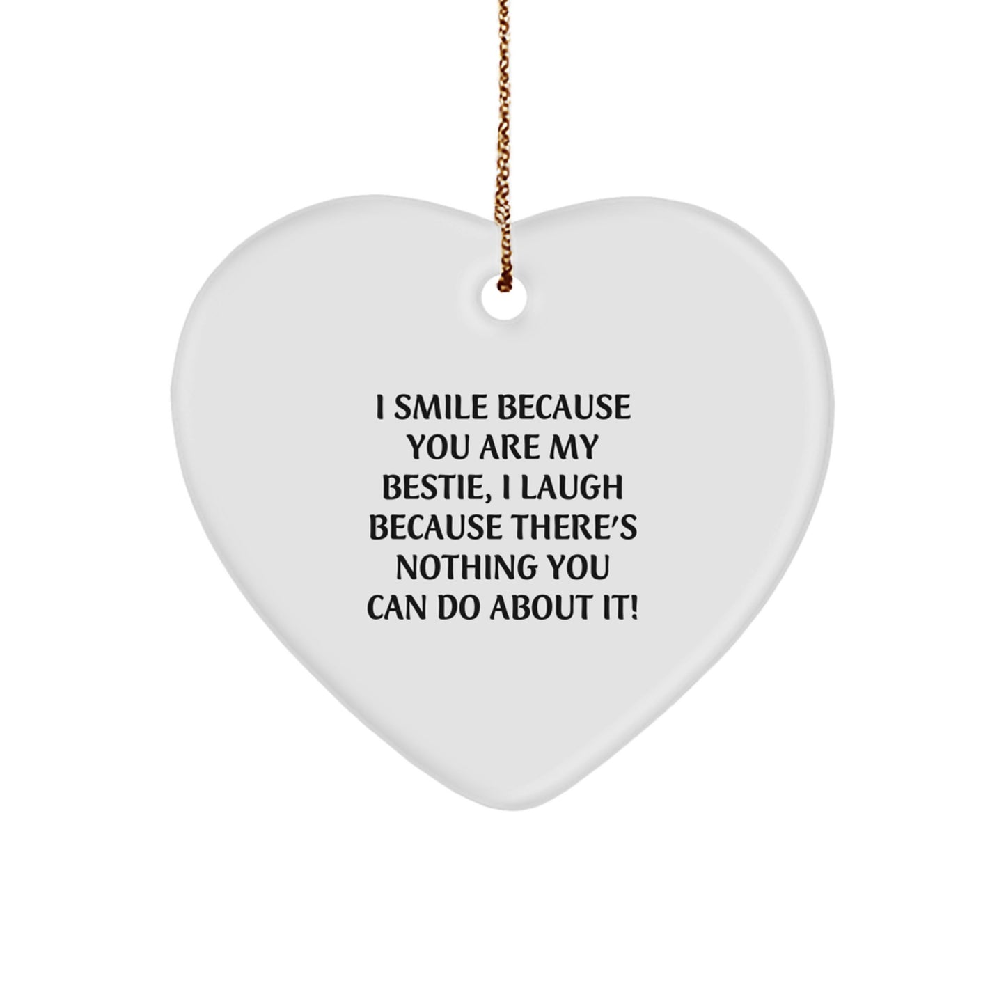 Funny Bestie Gifts, Heart Ornament, I Smile Because You Are My Bestie, Perfect Christmas Decoration for Women - Image 1