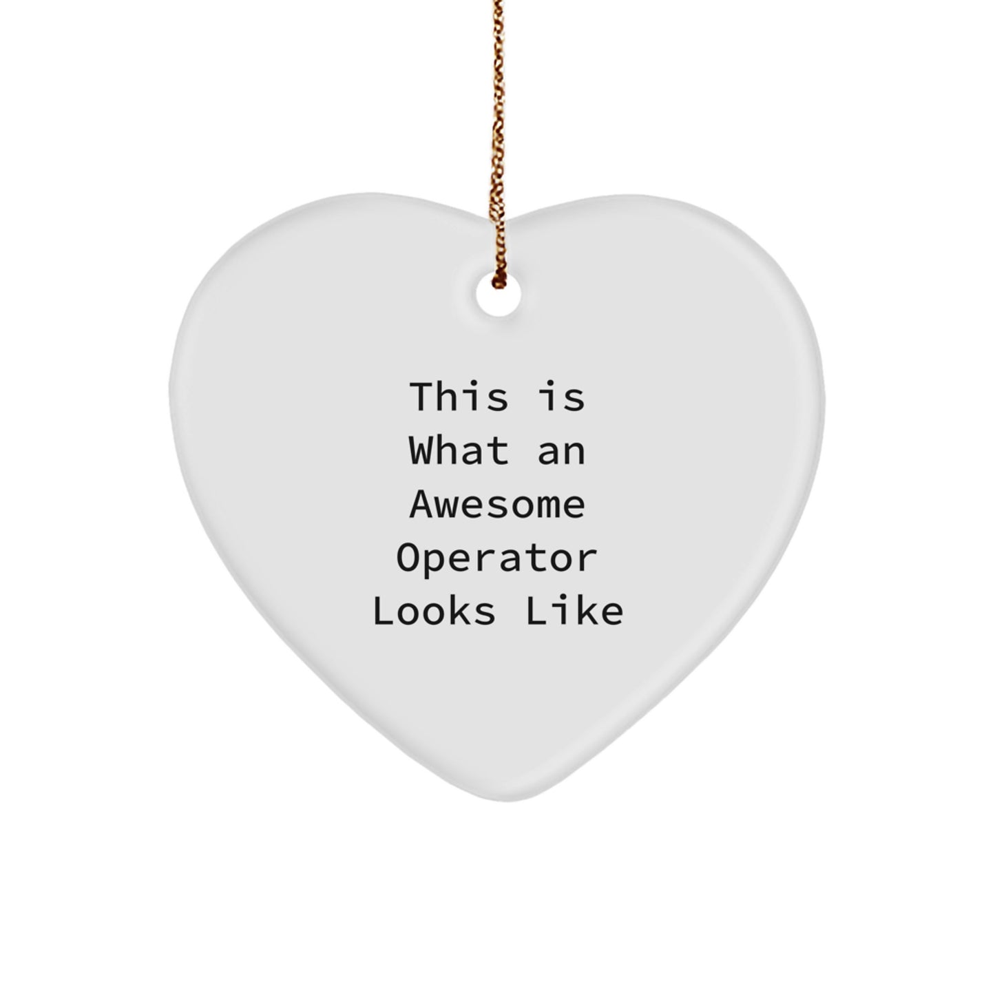 Funny Operator Christmas Unique Gifts from Men, Heart Ornament for Operator, This Is What An Awesome Operator Looks Like - Image 1