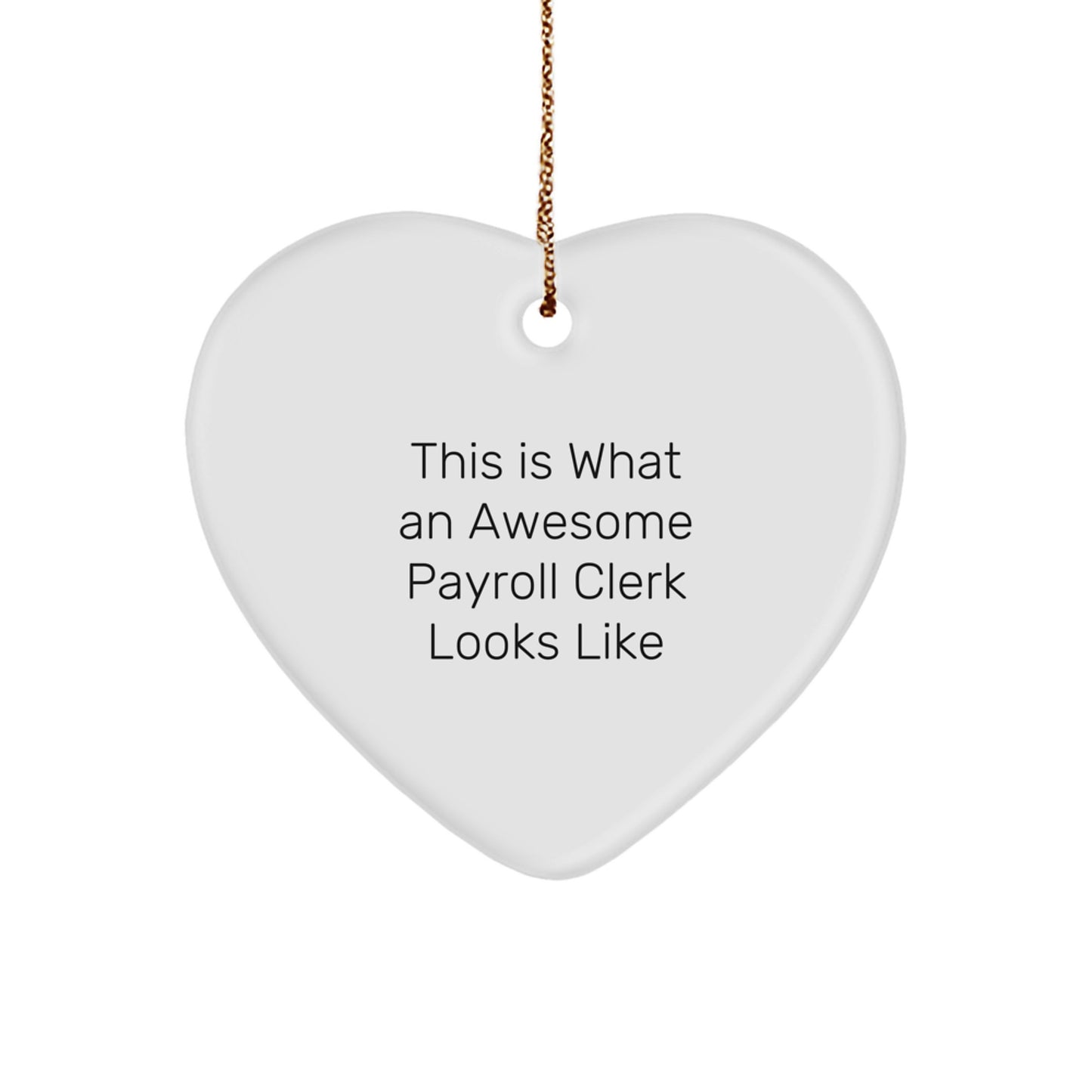 Funny Payroll Clerk Gifts from Friends to Awesome Employees This Is What An Awesome Payroll Clerk Looks Like Heart Ornament for Christmas - Image 1
