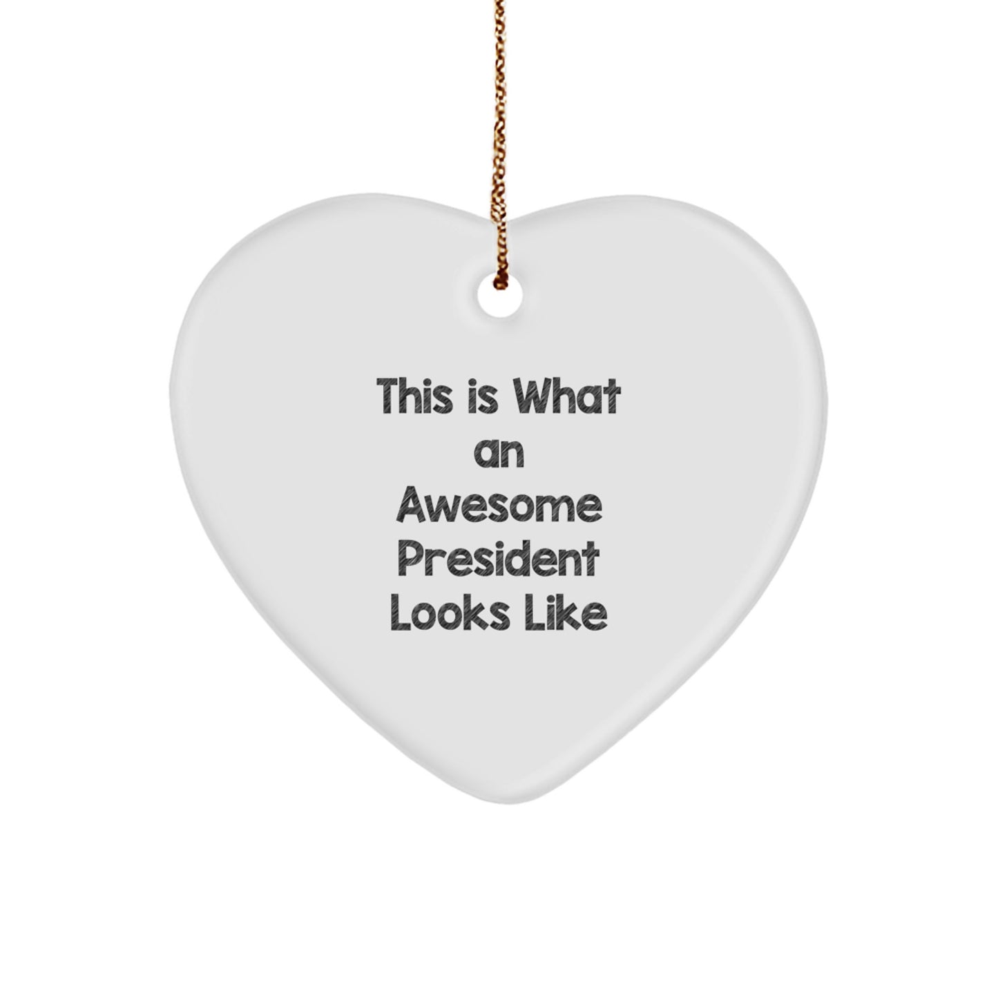 Funny President Heart Ornament Gifts from Men to President, Inspirational Quote This Is What An Awesome President Looks Like - Image 1