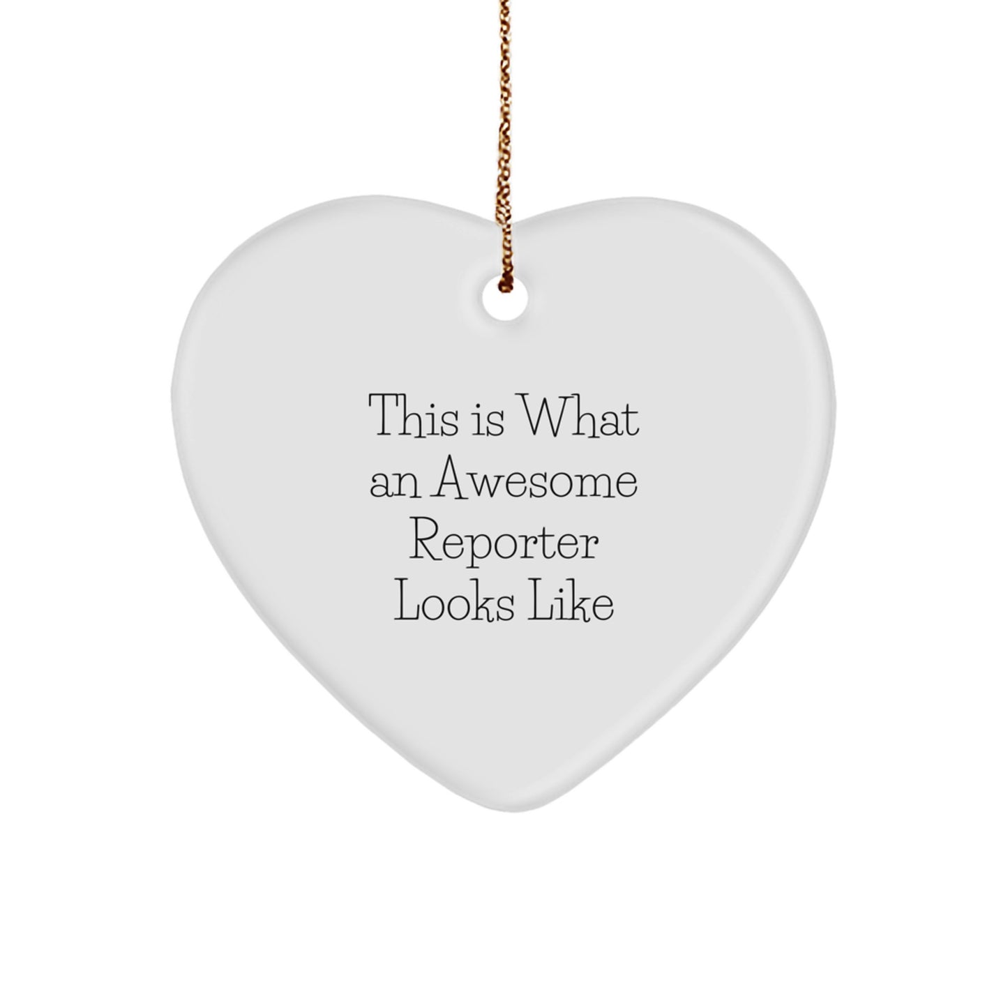 Reporter Gifts from Friends, This Is What An Awesome Reporter Looks Like, Heart Ornament for Men or Women, Christmas Unique Gifts - Image 1