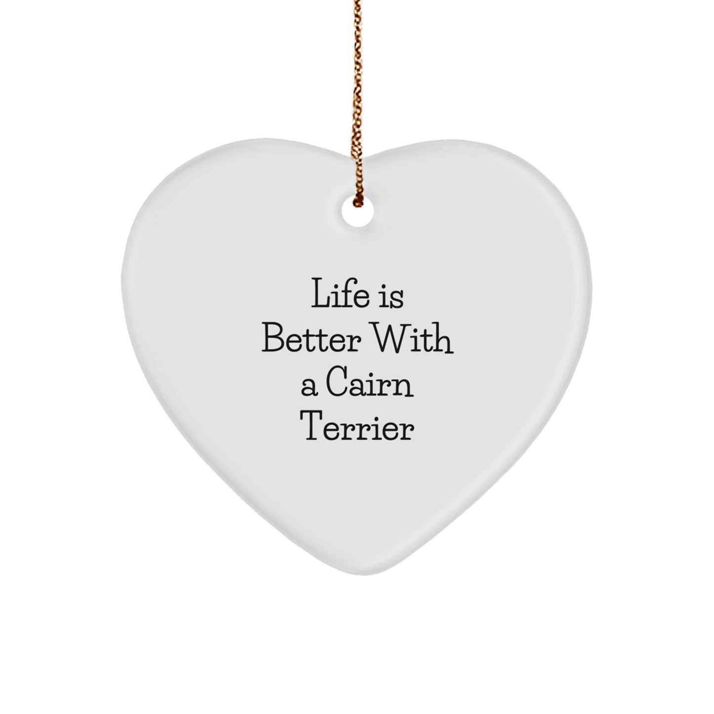 Cairn Terrier Dog Lover's Heart Ornament, Gifts from Friends for Family, 'Life Is Better With A Cairn Terrier', Christmas Unique Gifts - Image 1