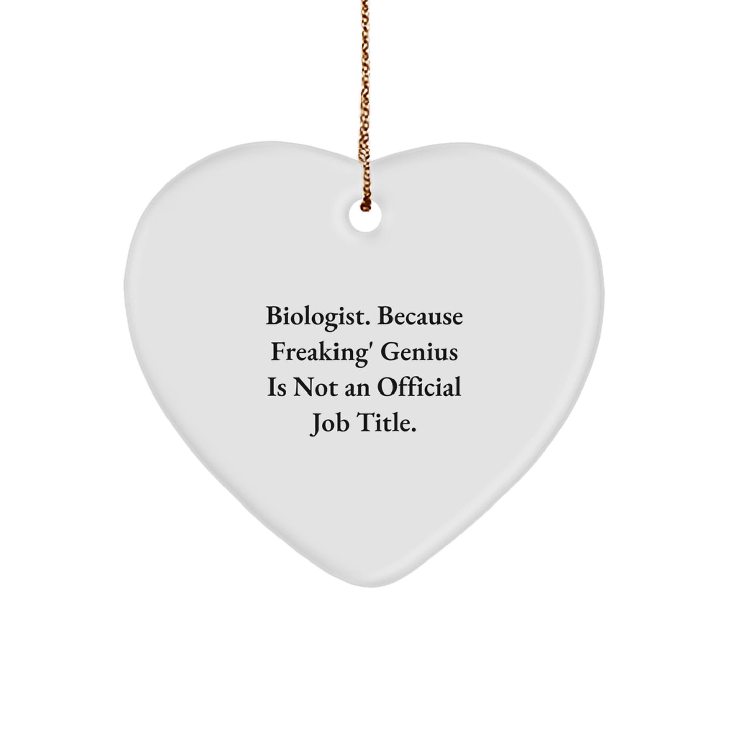 Biologist Unique Gifts from Friends, Funny Heart Ornament for Christmas, Because Freaking' genius Is Not An Official Job Title. - Image 1