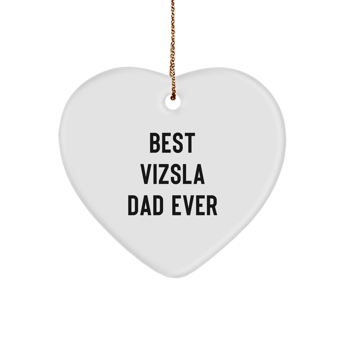 Funny Vizsla Dog Heart Ornament Gifts from Dad to Vizsla Dog Lover for Christmas Unique Gifts - Image 1