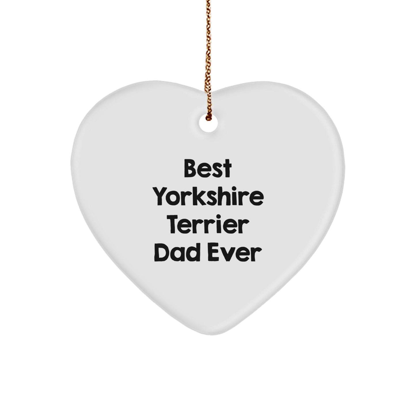 Funny Yorkshire Terrier Dog Gifts for Men, Gifts from Dad to Yorkshire Terrier Dad Ever, Heart Ornament for Christmas Unique Gifts - Image 1