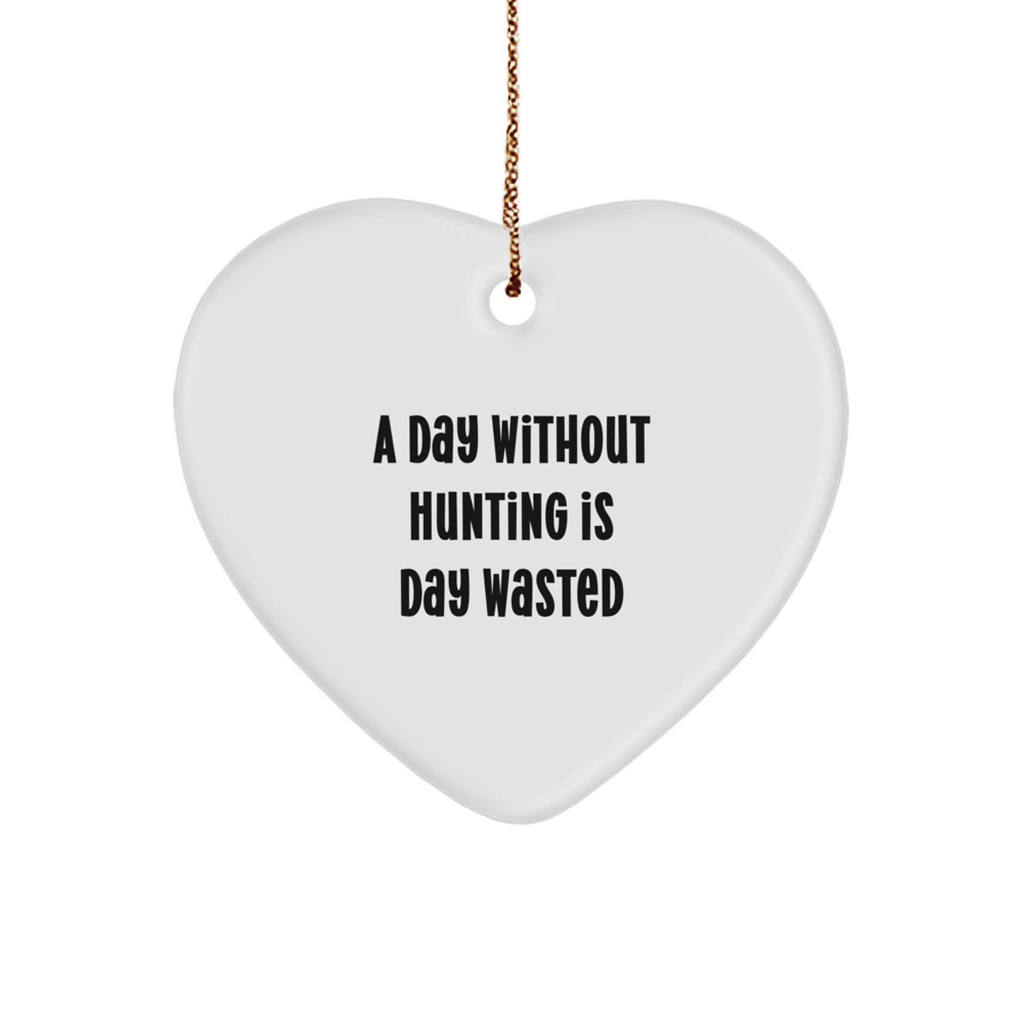 Hunting Heart Ornament Gifts for Men, 'A Day Without Hunting Is Day Wasted', Christmas Unique Hunting Decor - Image 1