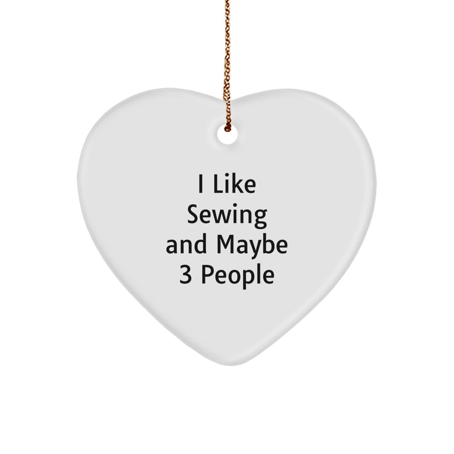 Sewing Lover Gifts from Friends and Family, Heart Ornament for Sewing Enthusiasts, Funny I Like Sewing And Maybe 3 People - Image 1