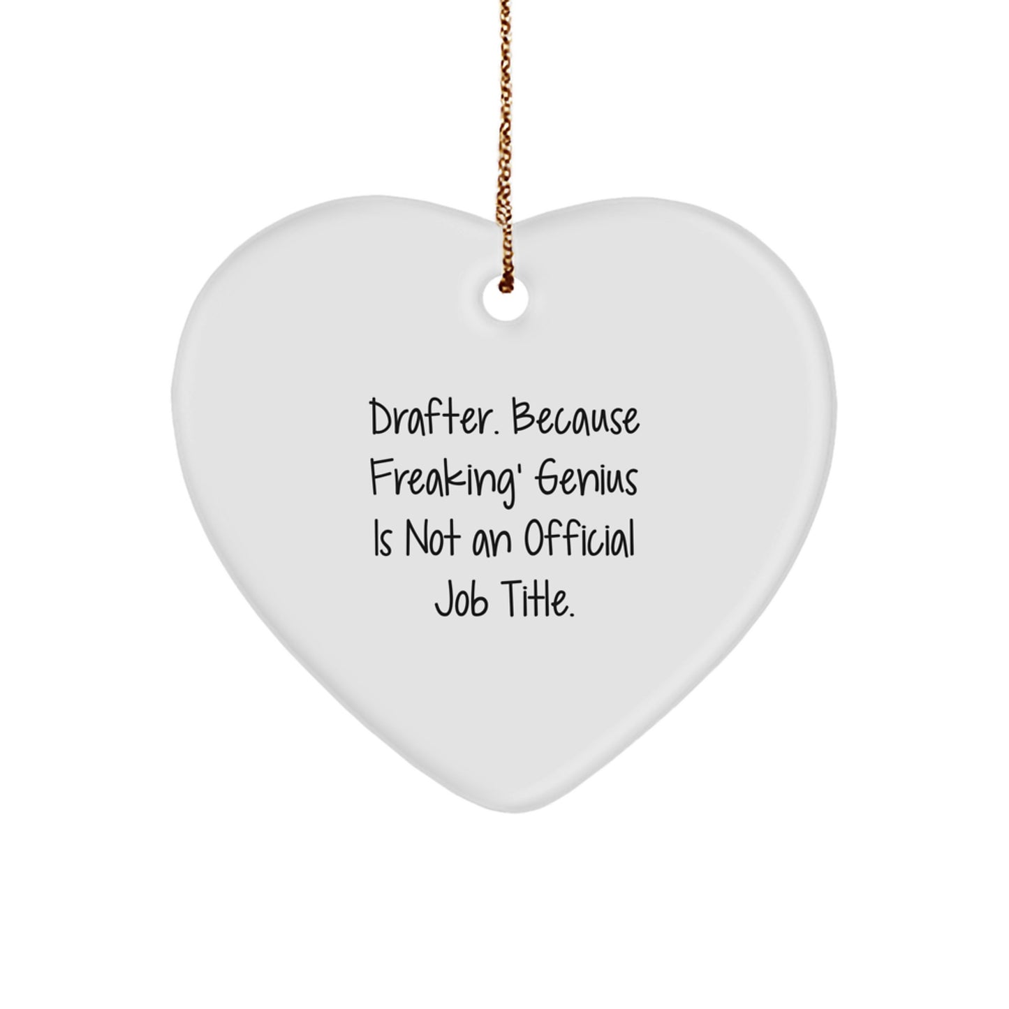 Funny Drafter Heart Ornament Gifts from Men to Family, Perfect for Christmas Unique Gifts for Drafter Friends, 'Drafter. Because Freaking' genius Is Not An Official Job Title.' - Image 1