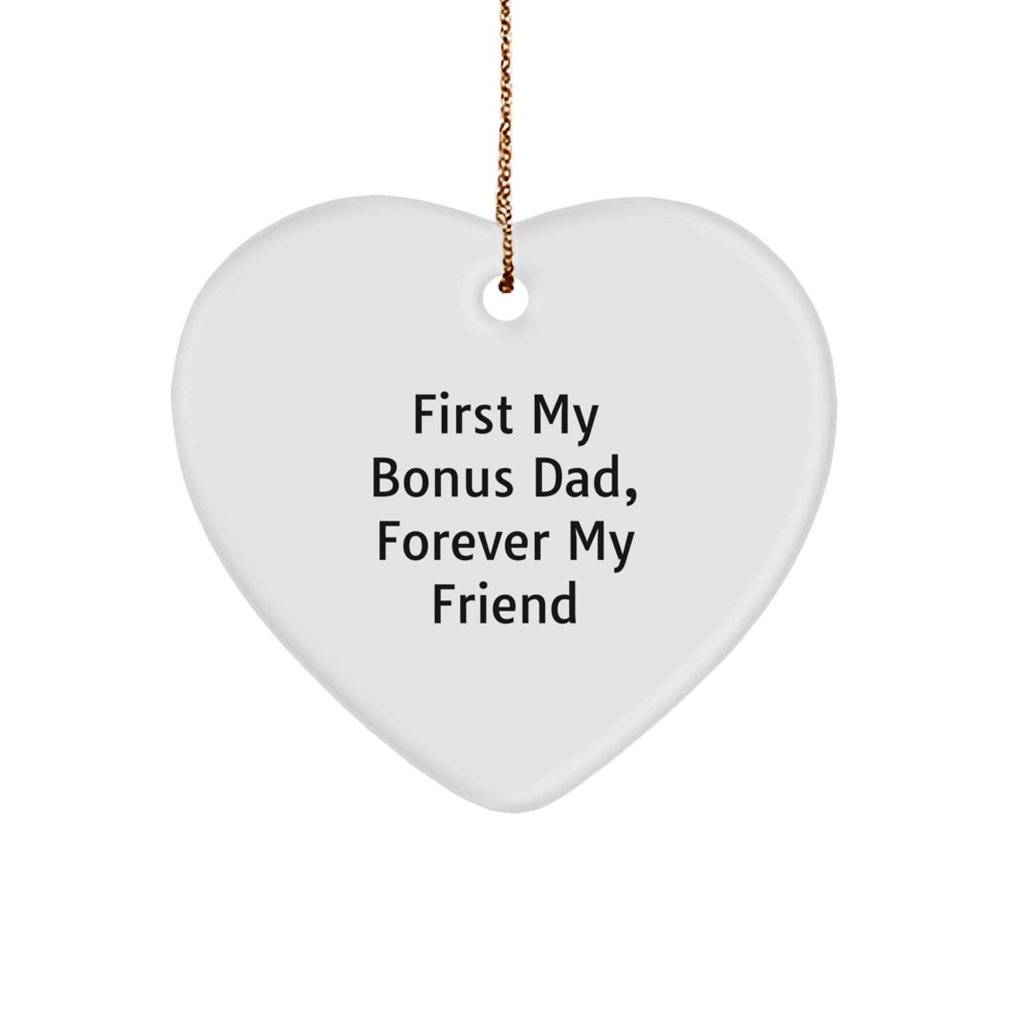 Bonus Dad Gifts, Heart Ornament, 'First My Bonus Dad, Forever My Friend' Quote, Christmas Unique Gifts from Men to Bonus Dad - Image 1