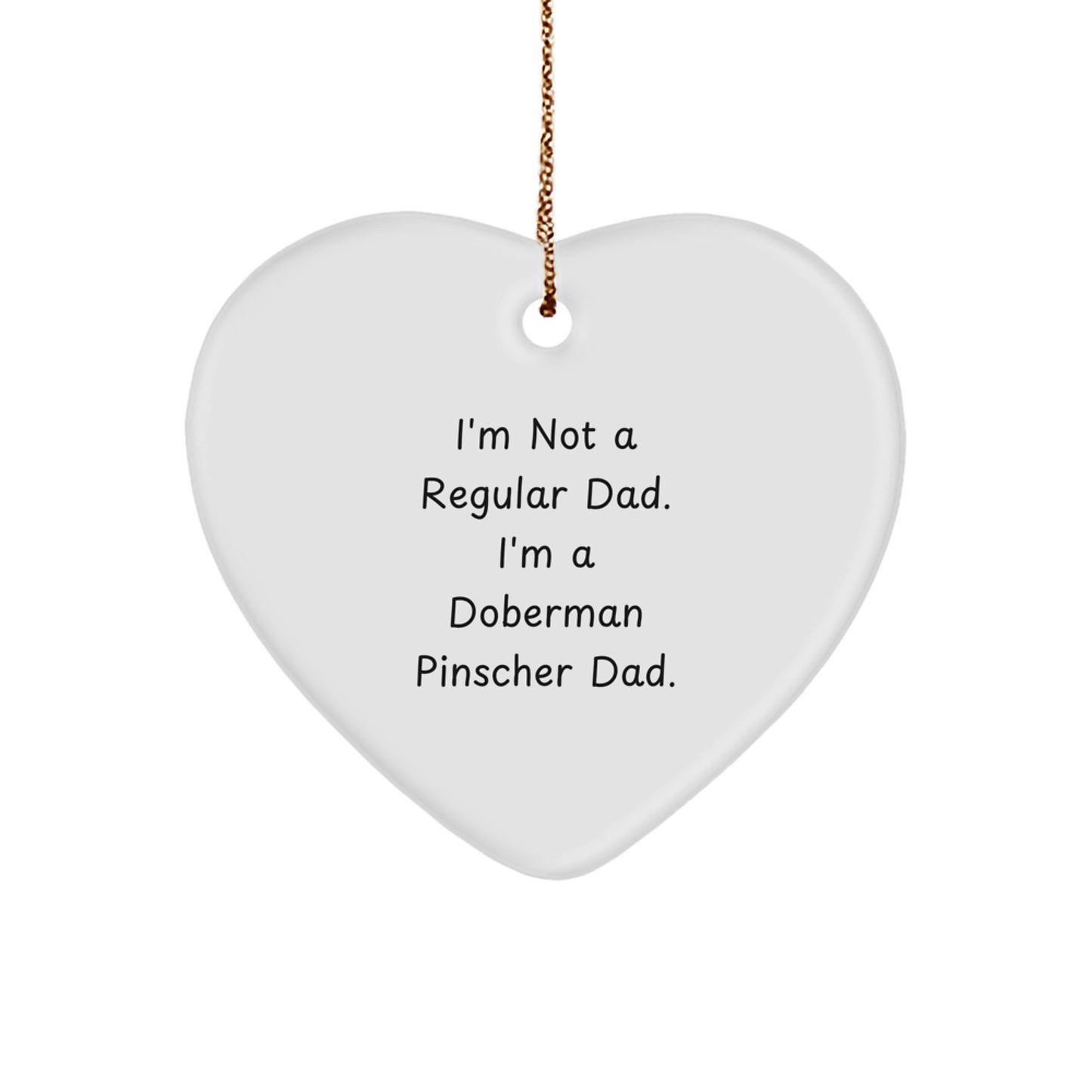 Funny Doberman Pinscher Dog Gifts for Men, Heart Ornament with 'I'm Not A Regular Dad. I'm A Doberman Pinscher Dad.' Quote, Christmas Unique Presents from Dad to Friends, Family, Coworkers - Image 1
