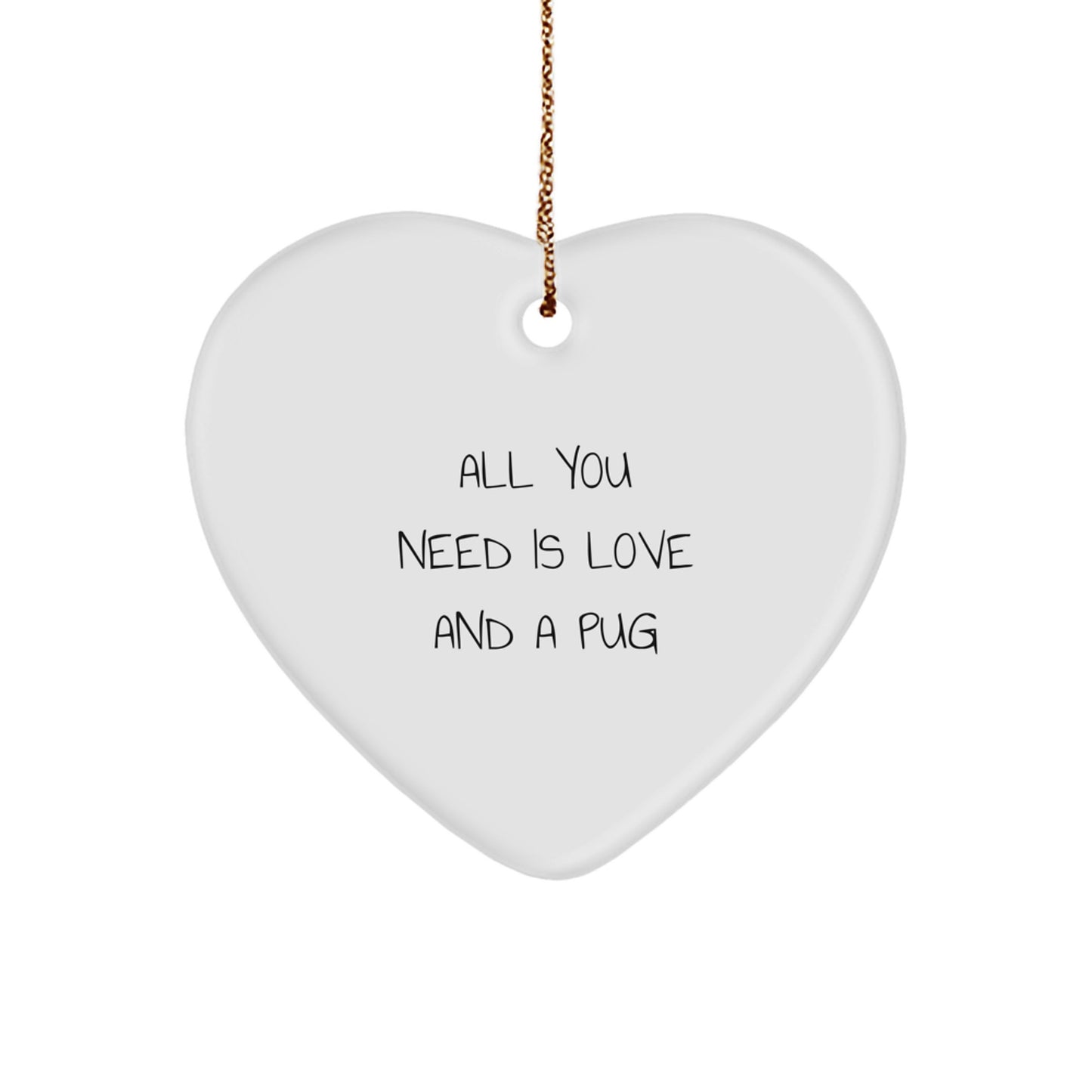 Funny Pug Dog Gifts for Men, Women, and Friends - 'All You Need Is Love And A Pug' Heart Ornament, Christmas Unique Presents - Image 1