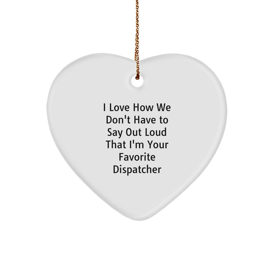 Heartfelt Dispatcher Gifts from Friends, Coworkers, Family - Funny Quote Ornament, Christmas Dispatcher Decor, Unique Heart Shaped Present for Him/Her - Image 1