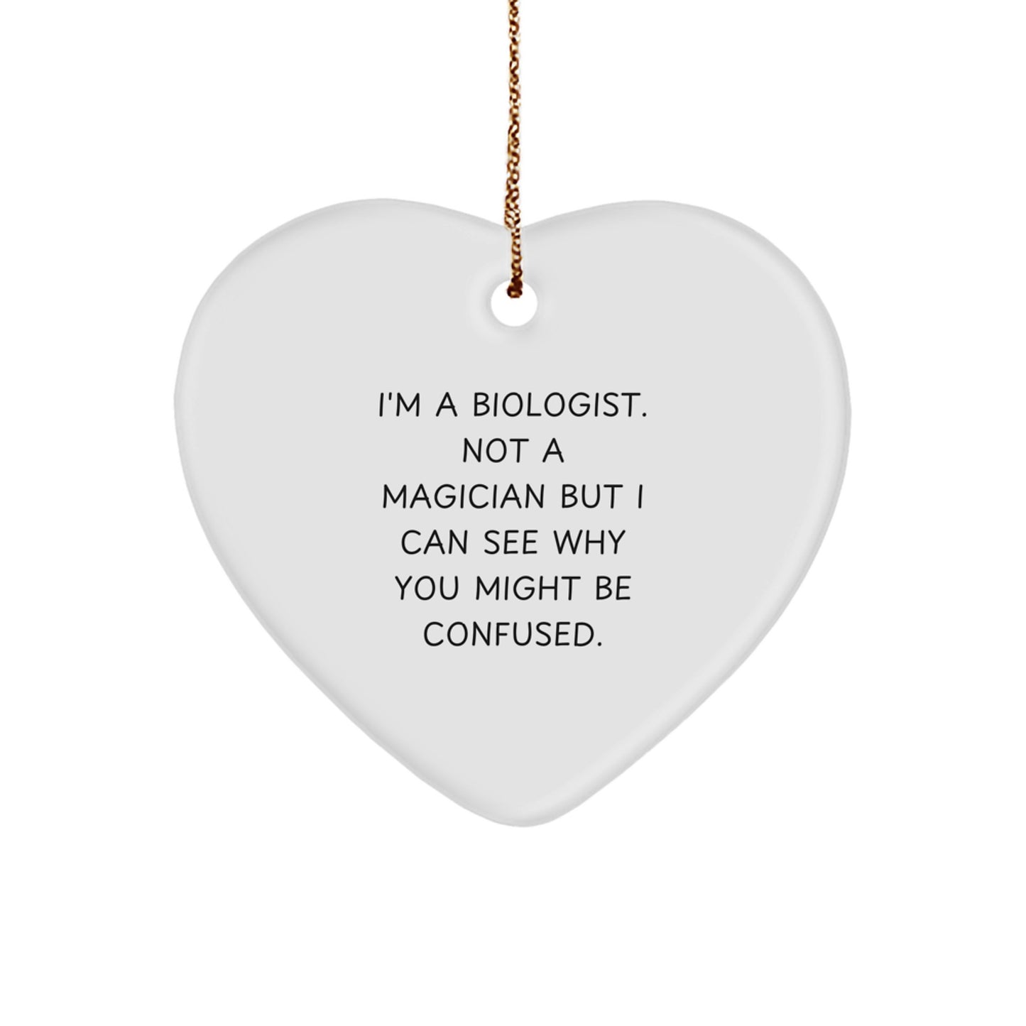 Funny Biologist Gifts, I'm A Biologist. Not A Magician, Heart Ornament, Christmas Unique Gifts from Family, Friends, Coworkers to Biologist - Image 1