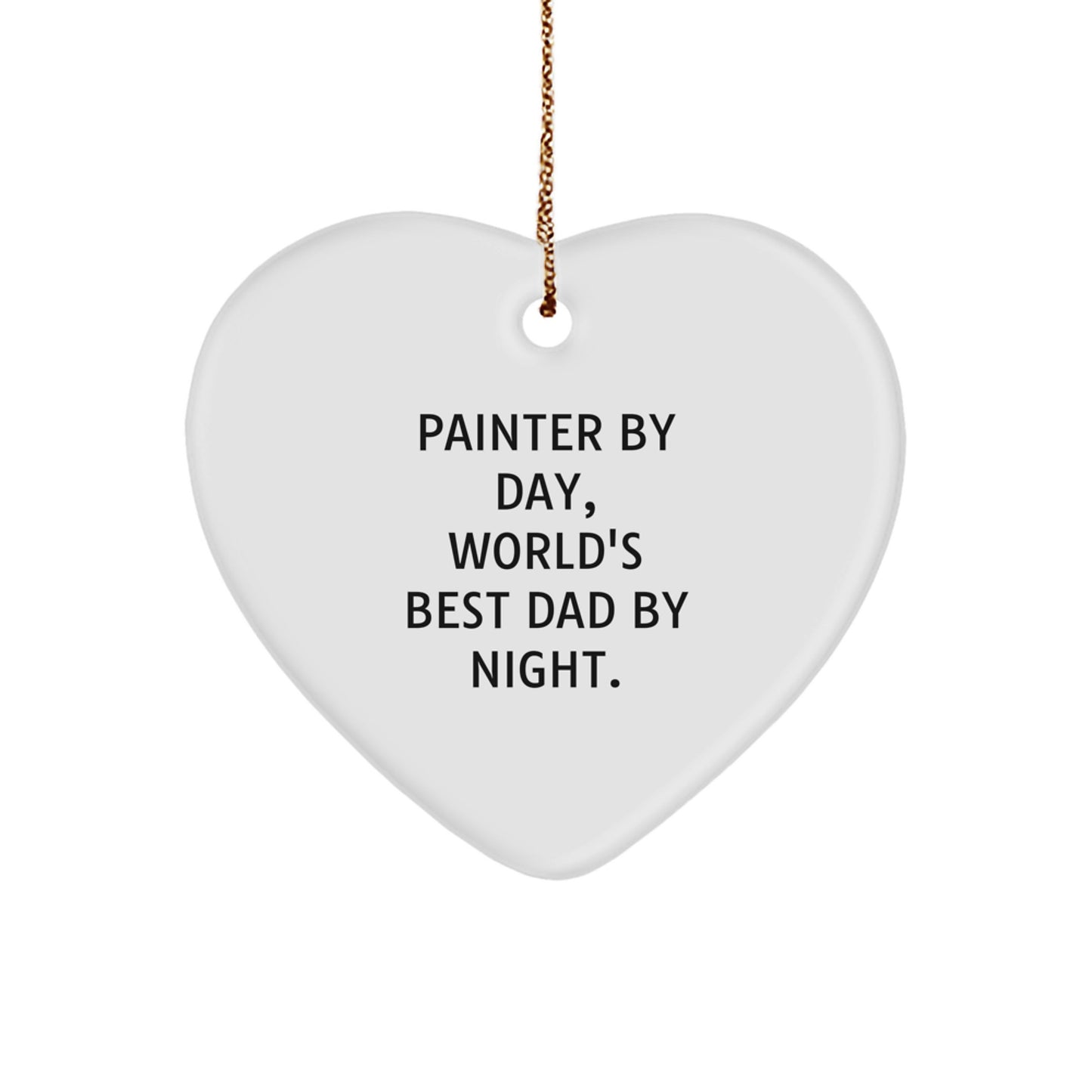 Painter Gifts, Funny Quote Heart Ornament, Christmas Unique Gifts from Dad to Painter - Image 1
