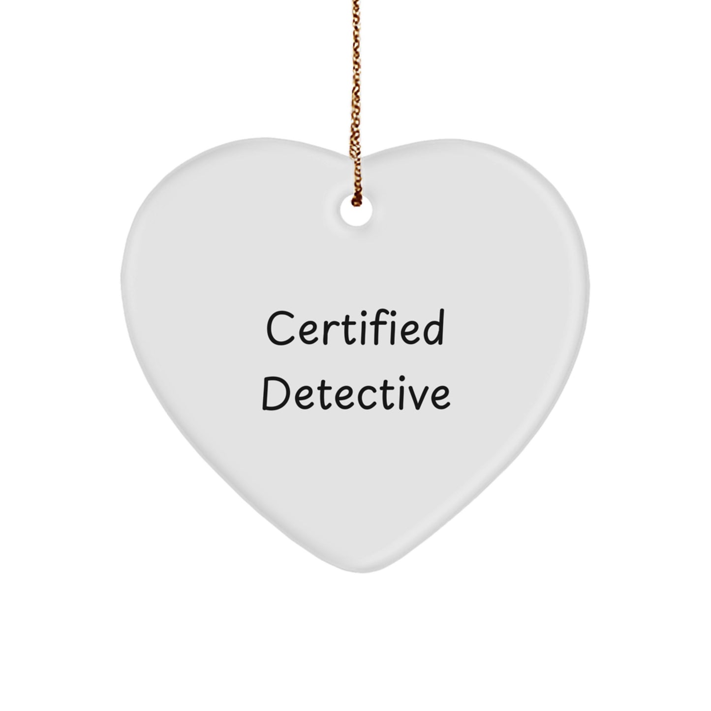 Detective's Heartfelt Gift for Christmas: 'Certified Detective' Ornament with White Heart Shape - Image 1
