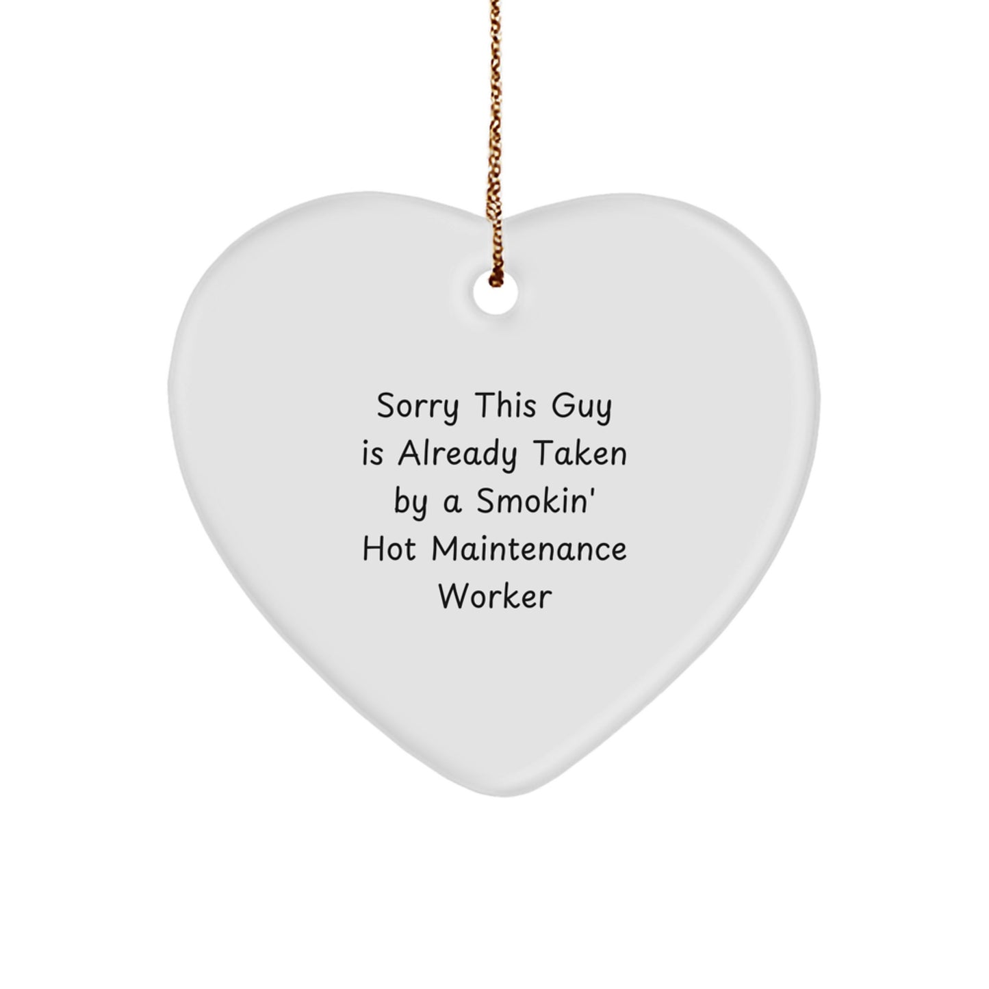 Funny Maintenance Worker Gifts from Friends, Heart Ornament for Maintenance Worker, Sorry 'This Guy Is Already Taken By A Smokin' Hot Maintenance Worker' Christmas Unique Gifts - Image 1