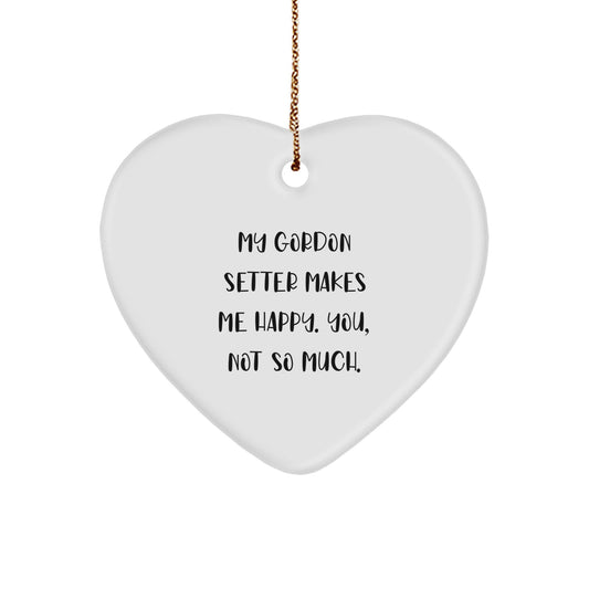 Gordon Setter Dog Heart Ornament, Funny Quote, Gifts from Family for Men, 'My Gordon Setter Makes Me Happy. You, Not So Much.', Christmas Unique Gifts - Image 1