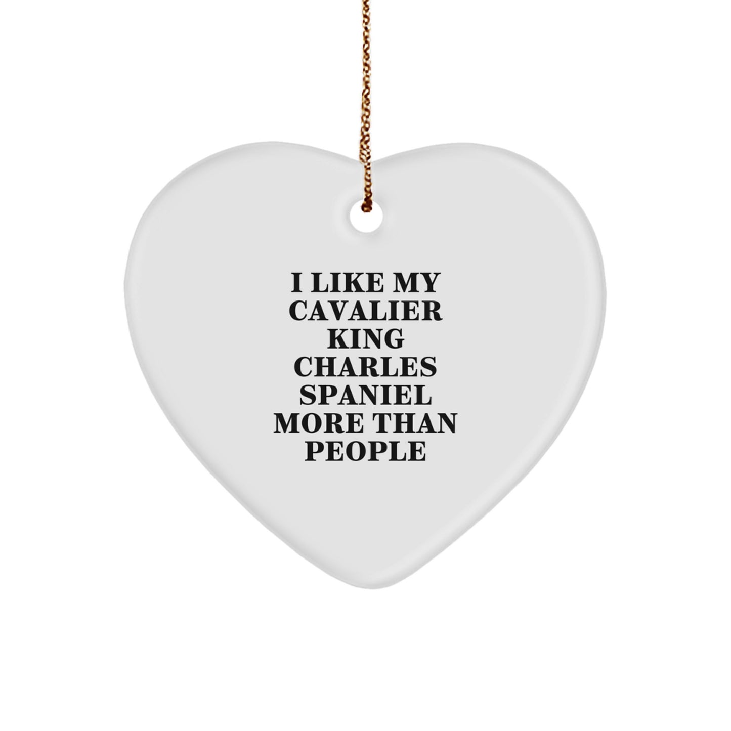 Funny Cavalier King Charles Spaniel Dog Christmas Unique Gifts for Family - Heart Ornament with I Like My Cavalier King Charles Spaniel More Than People Quote Gifts from Family - Image 1