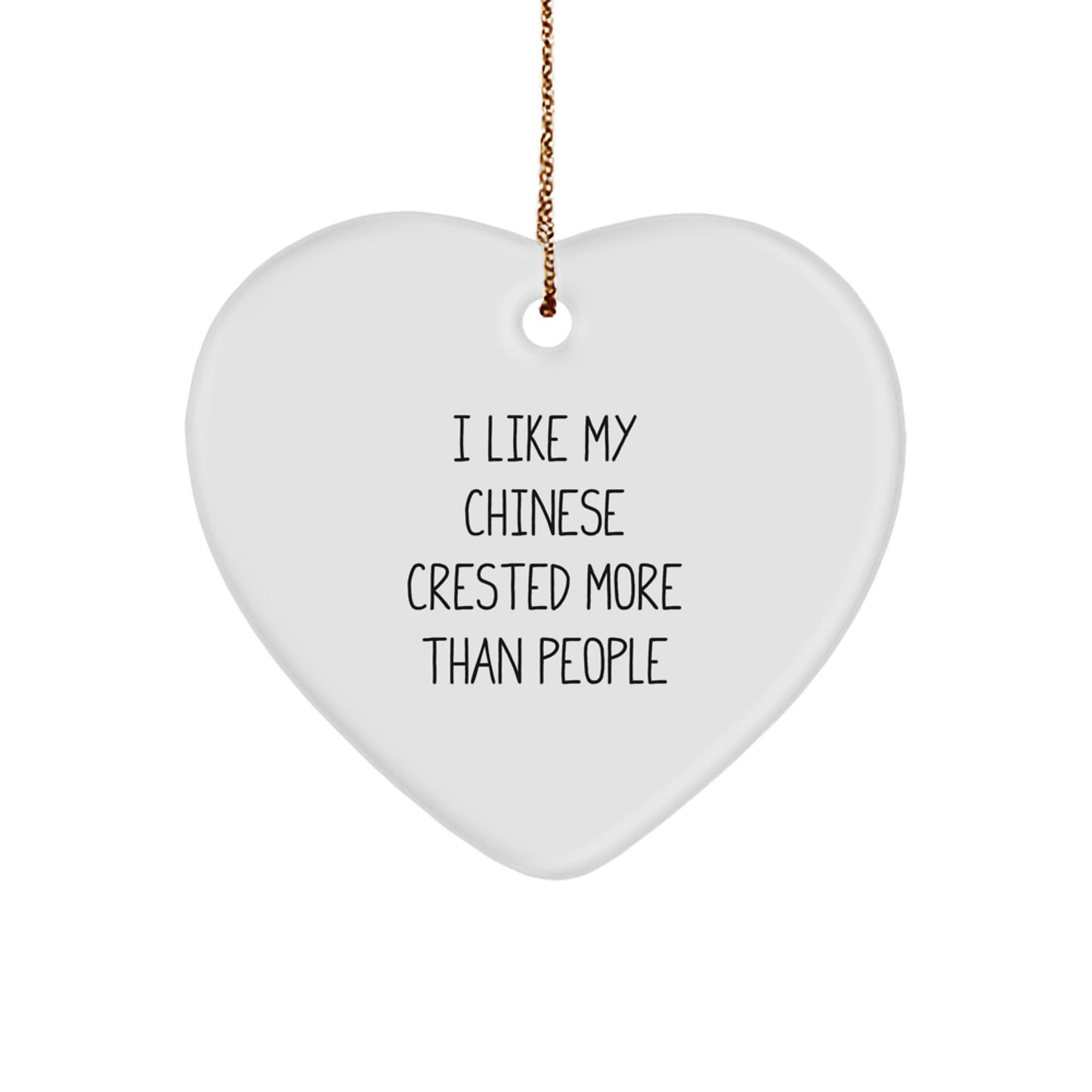Chinese Crested Dog Lover, Heart Ornament, Funny Quote, Gifts from Friends to Family for Christmas - Image 1