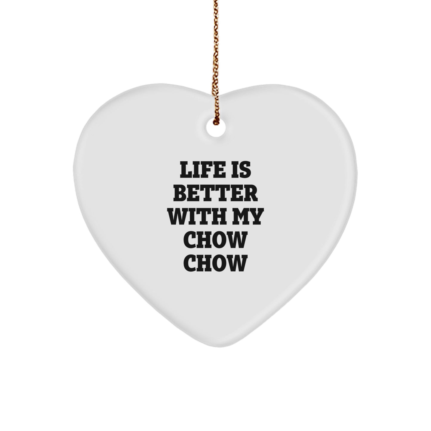 Chow Chow Dog Heart Ornament, Life Is Better Gifts for Men, Women, Friends, Coworkers, Family, Funny Quote Christmas Unique Presents - Image 1