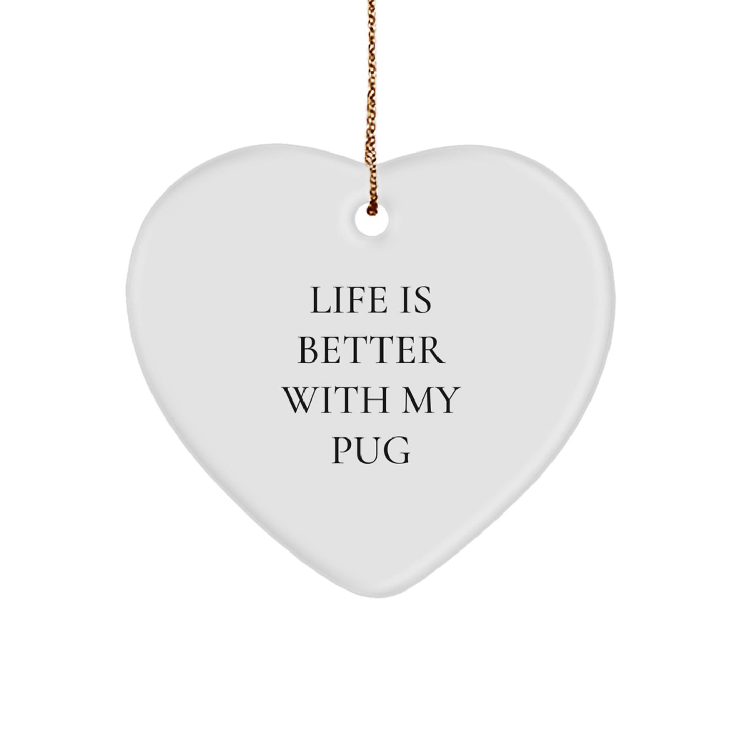 Funny Pug Dog Christmas Unique Gifts from Men to Friends - 'Life Is Better With My Pug' Heart Ornament for Women and Family - Image 1