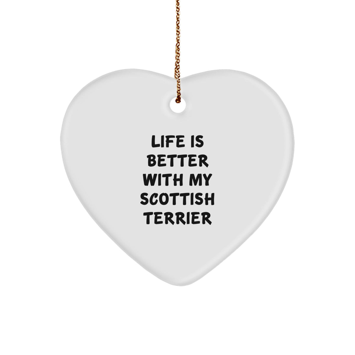 Unique Scottish Terrier Dog Heart Ornament Gifts from Family to Friends - Life Is Better With My Scottish Terrier Christmas Unique Gifts - Image 1