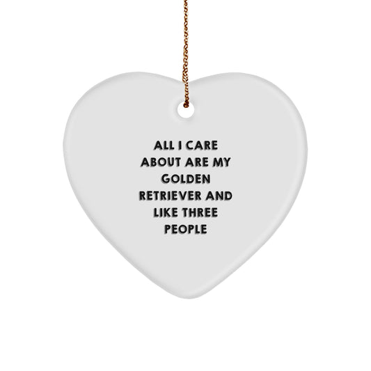 Golden Retriever Dog Lovers Gifts from Friends for Christmas - Heart Ornament with Funny Quote 'All I Care About Are My Golden Retriever And Like Three People' - Image 1