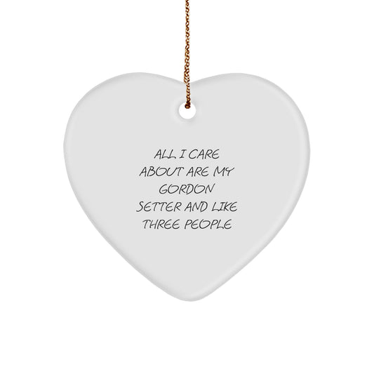 Gordon Setter Dog Lovers Heart Ornament Gifts from Family for Christmas - 'All I Care About Are My Gordon Setter And Like Three People' Funny Quote - Image 1