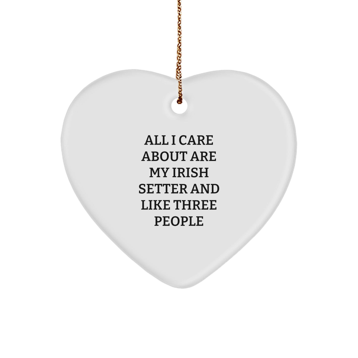 Irish Setter Dog Lover Gifts from Friends, Family, or Coworkers - All I Care About Are My Irish Setter And Like Three People Heart Ornament, Christmas Unique Present - Image 1