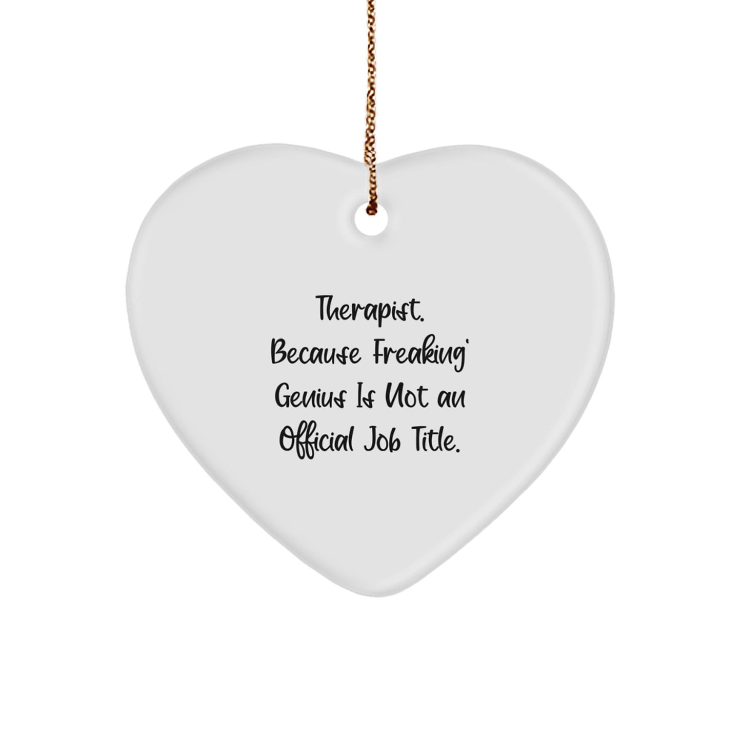 Funny Therapist Gifts from Friends for the Heart of the Matter, Christmas Unique Ornaments for Therapist, Heart Shaped Home Decor, 'Therapist. Because Freaking' genius Is Not An Official Job Title.' - Image 1