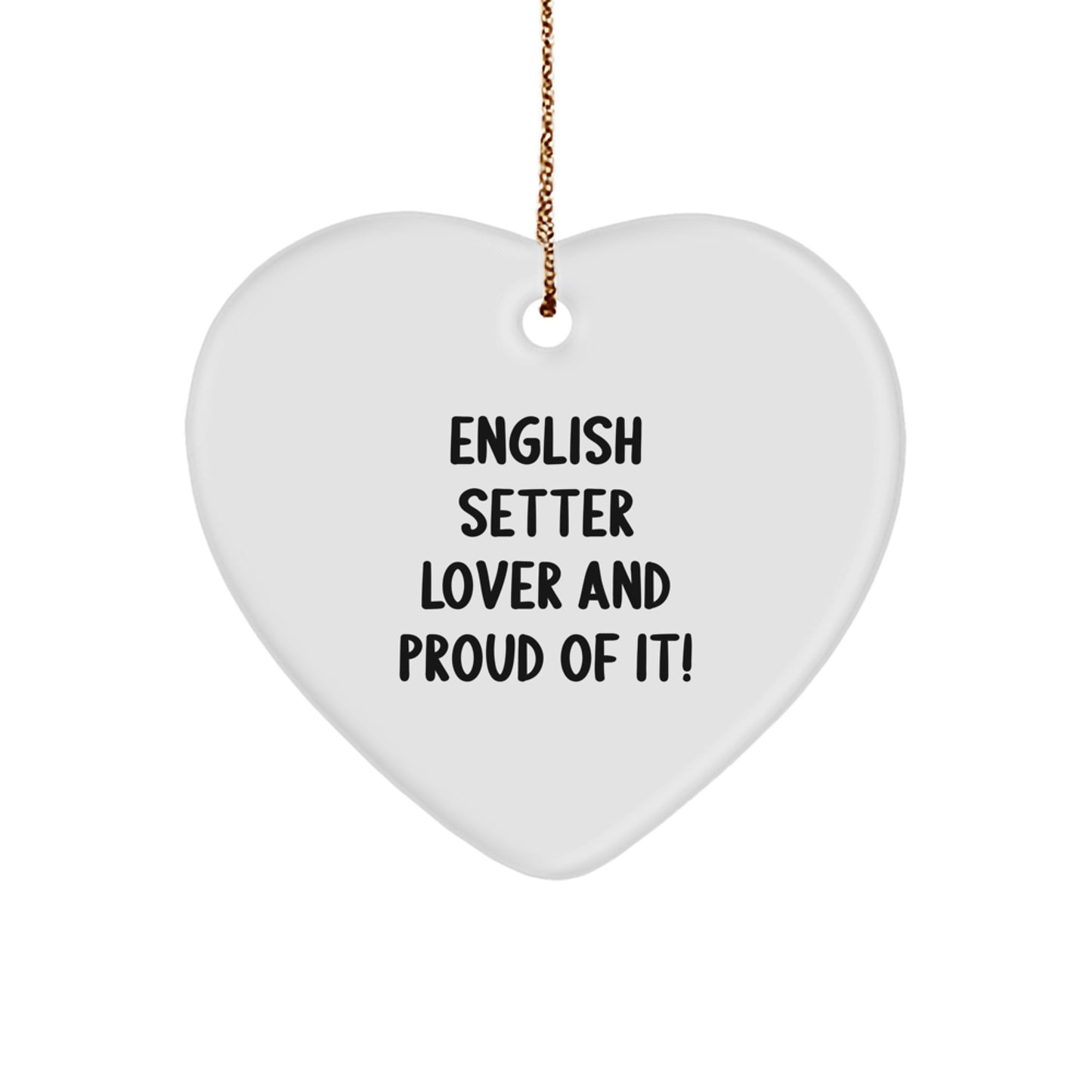 English Setter Dog Lover Gifts, Heart Ornament for Christmas, 'English Setter Lover And Proud Of It!' - Gifts from Friends for Family - Image 1