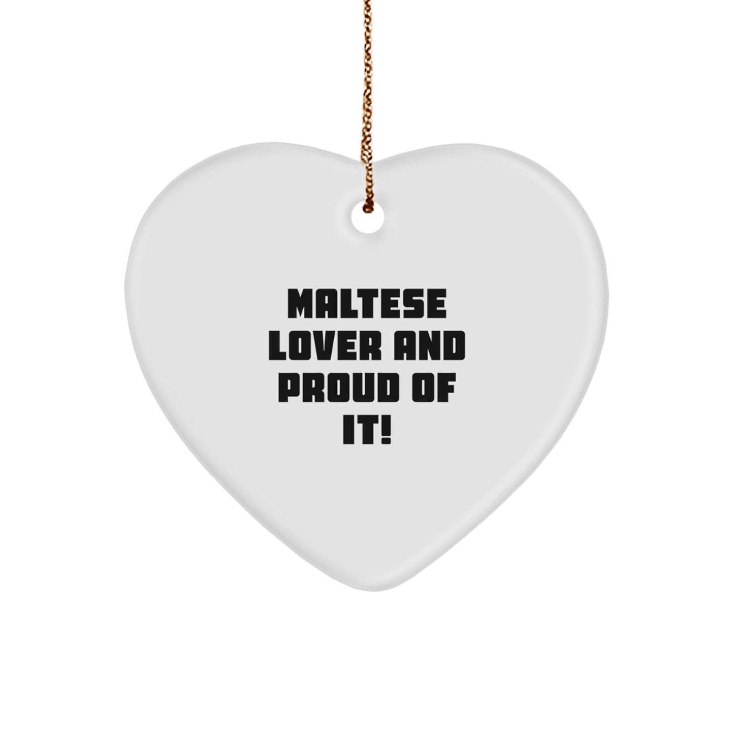 Maltese Dog Lover Gifts from Friends - Heart Ornament for Christmas with 'Maltese Lover And Proud Of It!' Quote - Image 1