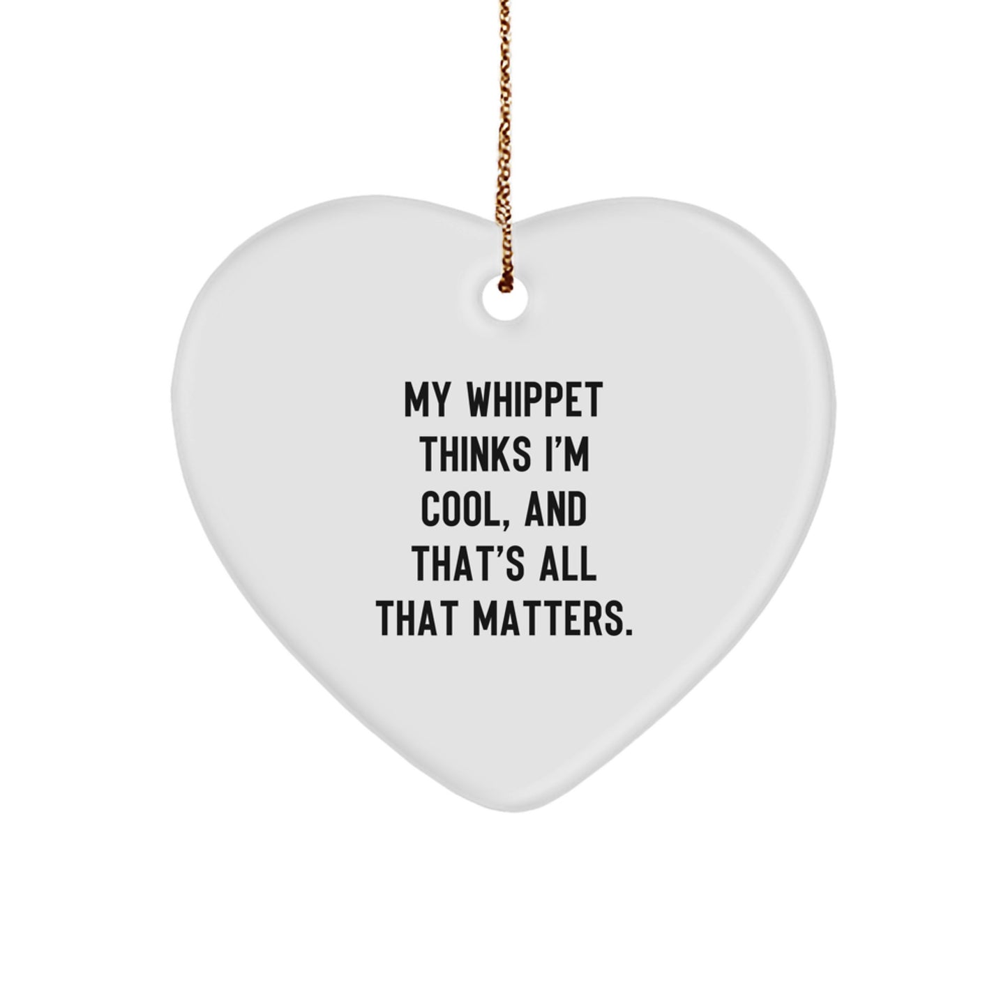 Funny Whippet Dog Gifts from Friends for Christmas Unique Gifts - Heart Ornament with My Whippet Thinks I'm Cool Quote - Image 1