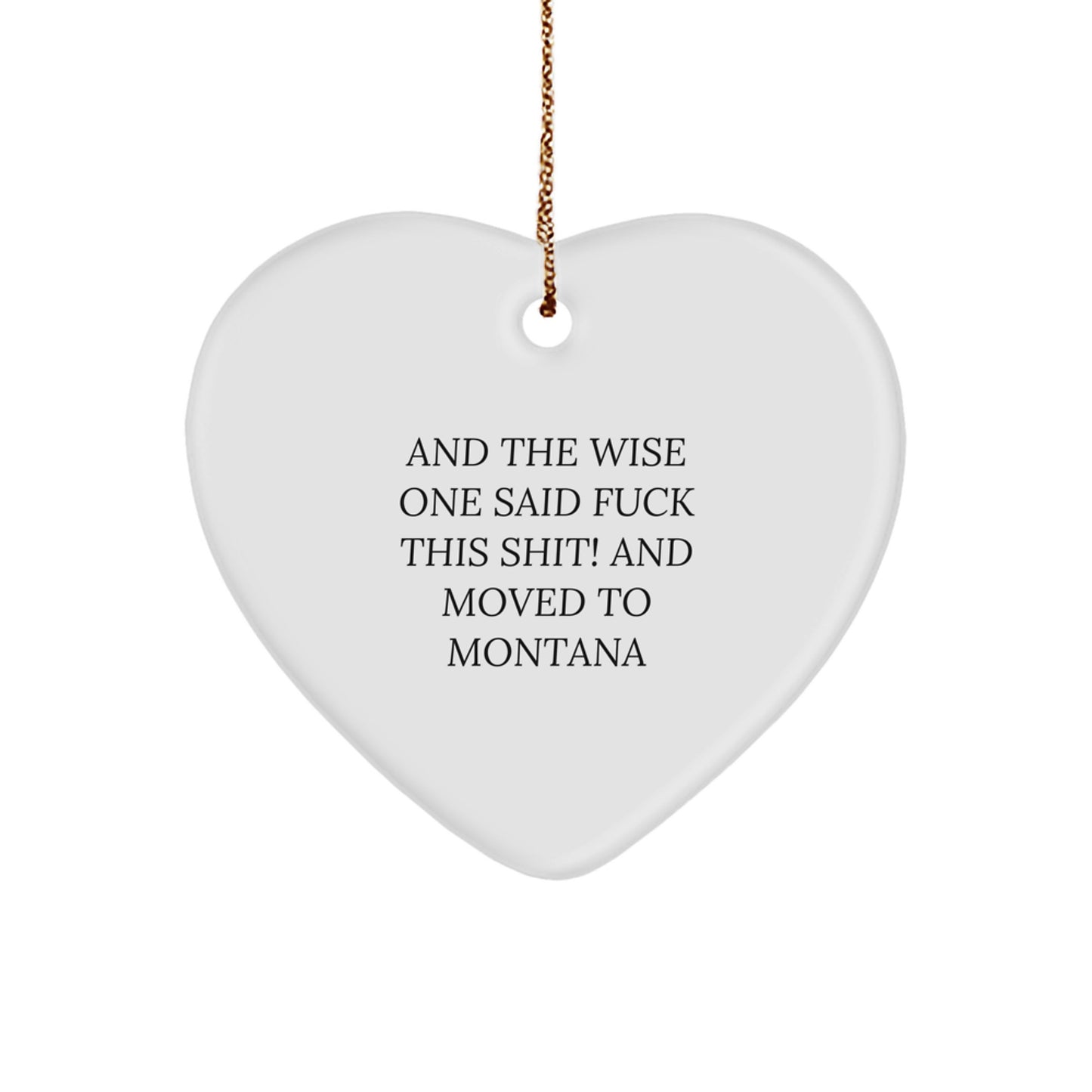 Funny Montana Quote Gifts, Heart Ornament for Friends from Montana, Gifts for Women or Men, Inspirational Christmas Decoration - Image 1