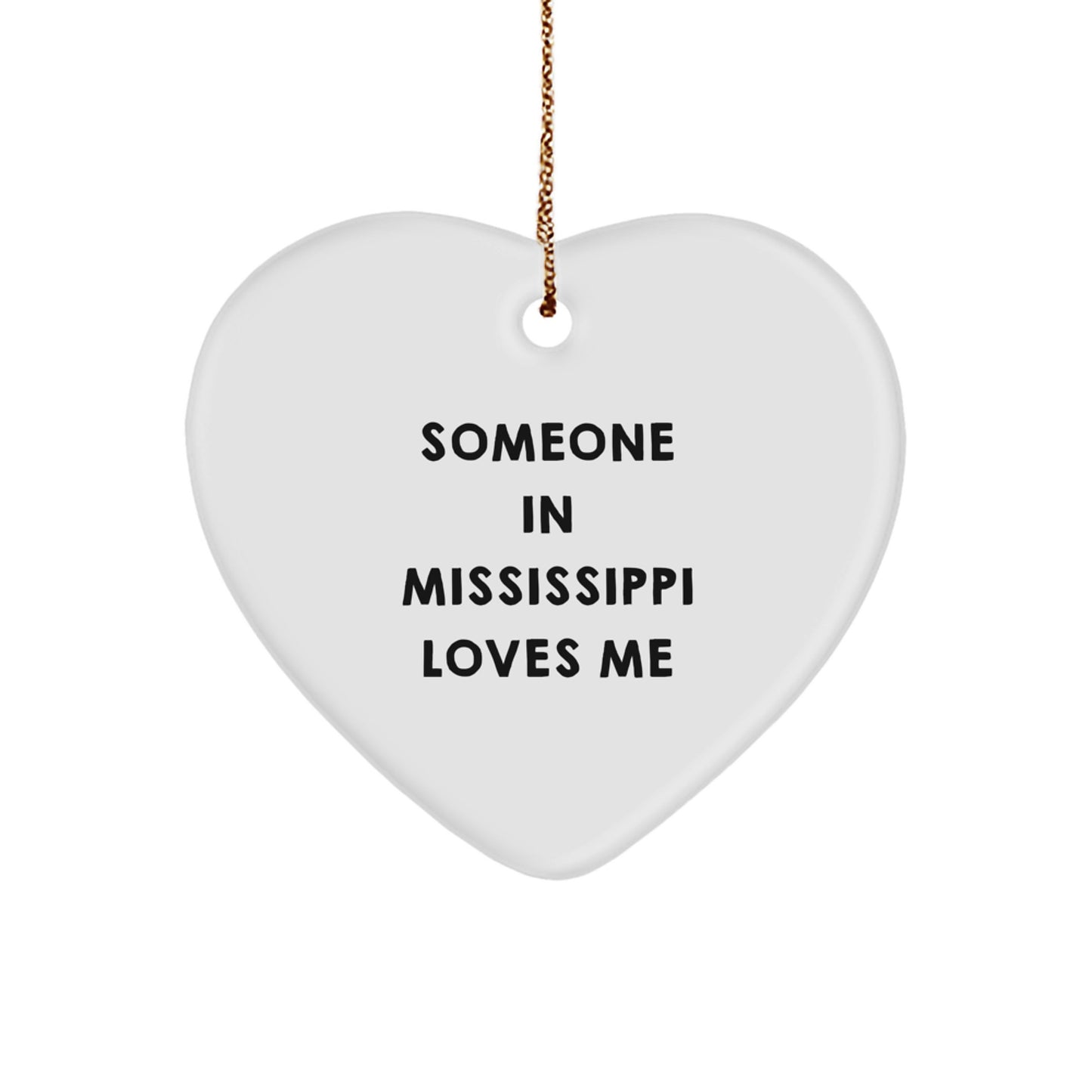 Someone In Mississippi Loves Me Heart Ornament, Gifts from Mississippi for Family, Friends, and Coworkers, Funny Quote on Heart Shaped White Ornament for Christmas - Image 1
