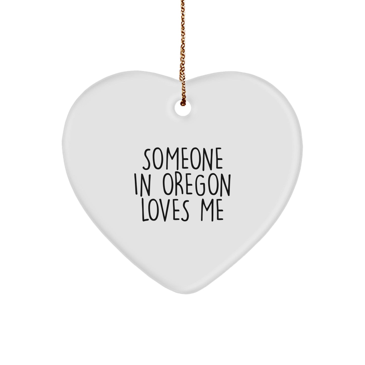 Someone In Oregon Loves Me, Heart Ornament, Funny Gift, Oregon Gifts for Friends and Family, Christmas Unique Presents - Image 1