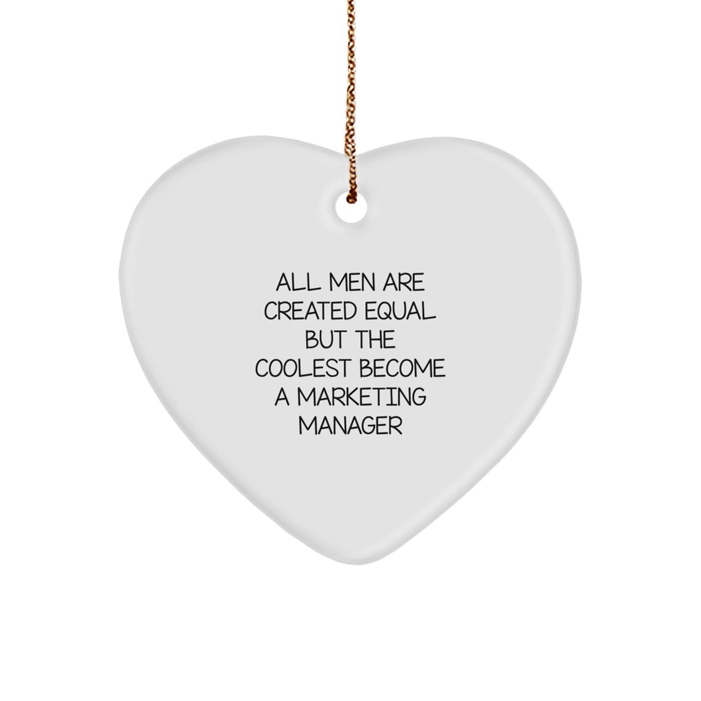 Funny Marketing Manager Gifts from Friends - Christmas Unique Heart Ornaments - All Men Are Created Equal But The Coolest Become A Marketing Manager - Image 1