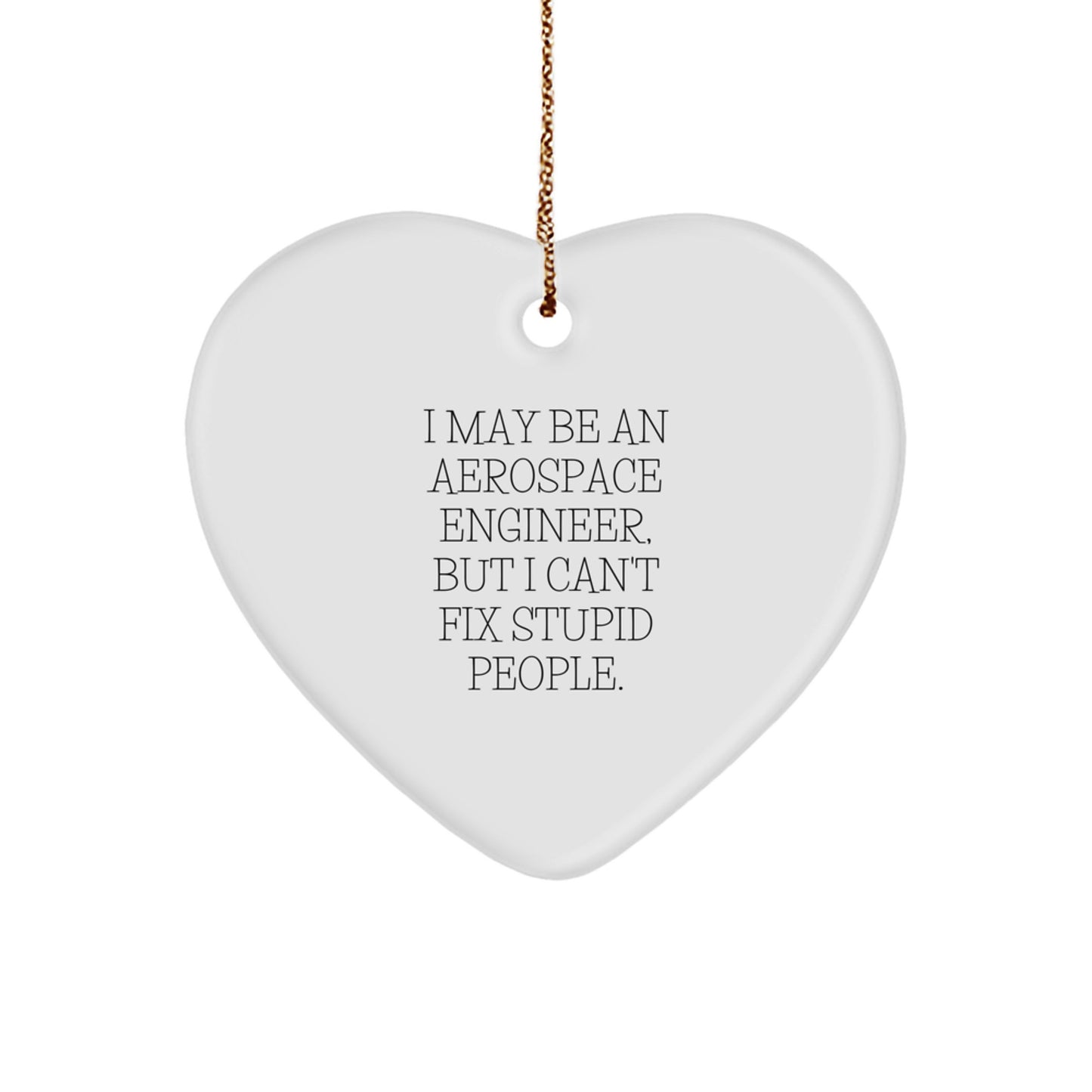 Funny Aerospace Engineer Heart Ornament Gifts from Friends for Men - I May Be An Aerospace Engineer, But I Love Christmas - Image 1