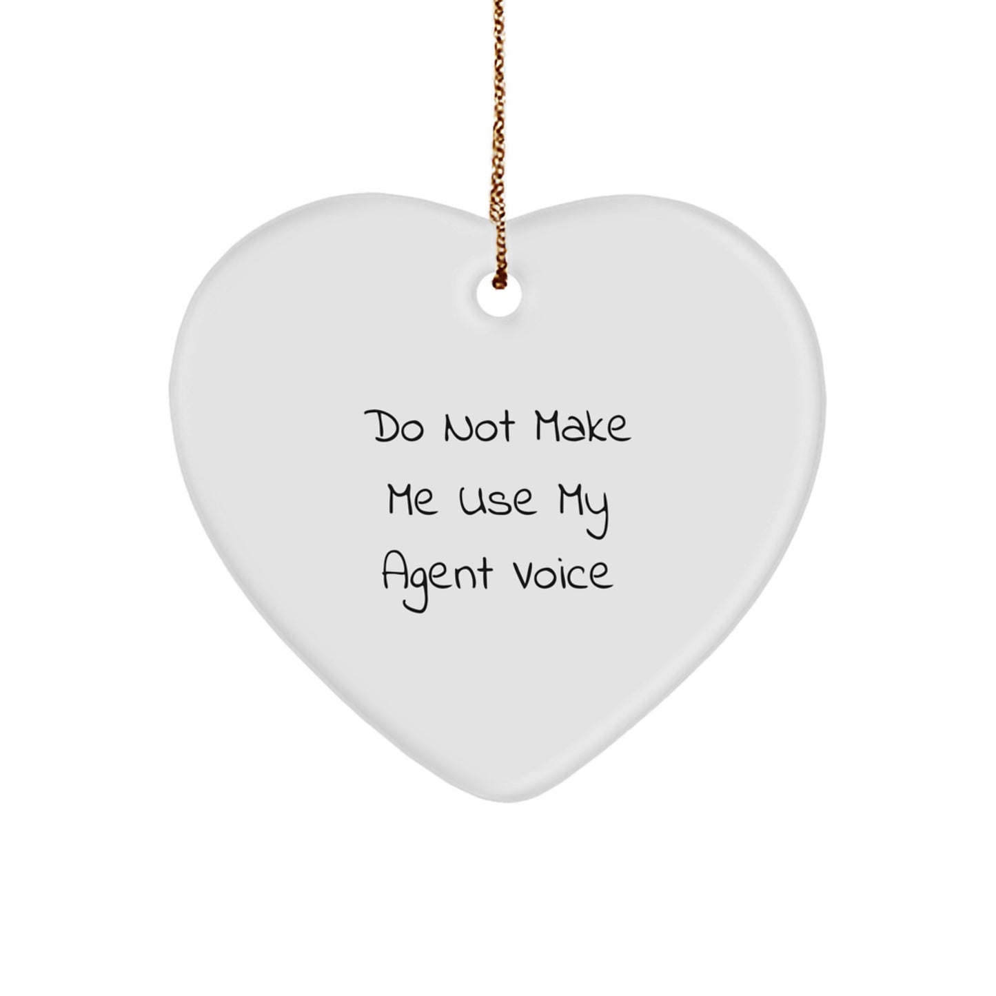 Funny Agent Gifts from Friends and Family - Heart Ornament with Do Not Make Me Use My Agent Voice Quote, Christmas Unique Gifts for Agent - Image 1