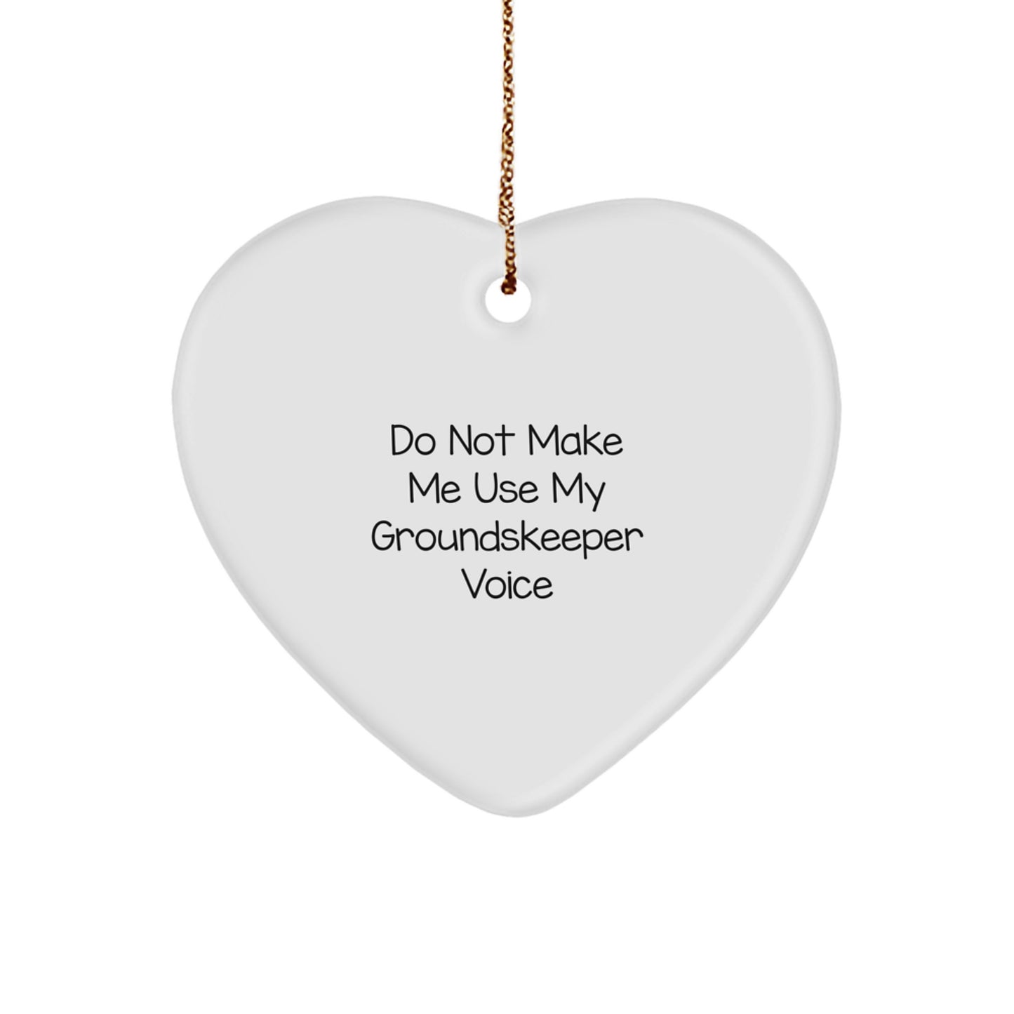 Funny groundskeeper Gifts from Men, Heart Ornament 'Do Not Make Me Use My groundskeeper Voice' Christmas Unique Gifts for groundskeeper, Perfect Office Decor - Image 1