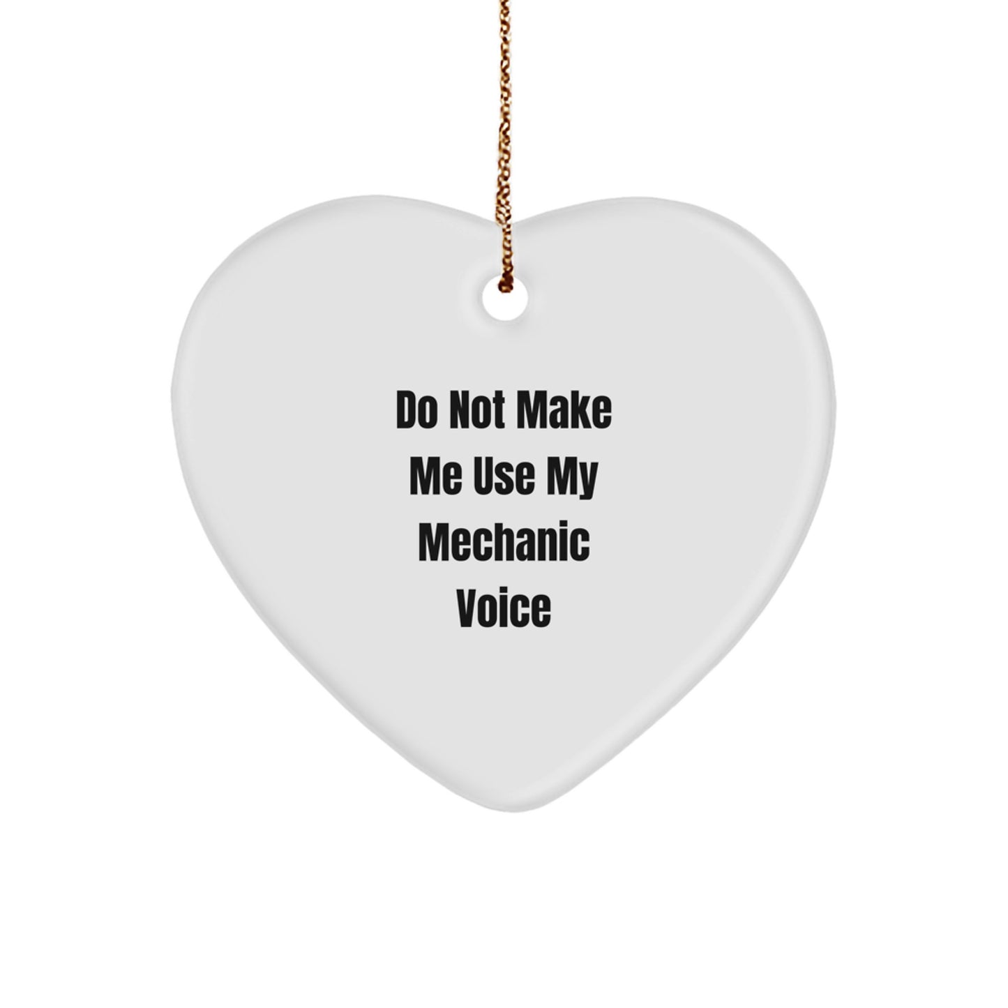 Funny Mechanic Gifts from Friends for Men Heart Ornament Unique Christmas Decorations 'Do Not Make Me Use My Mechanic Voice' - Image 1