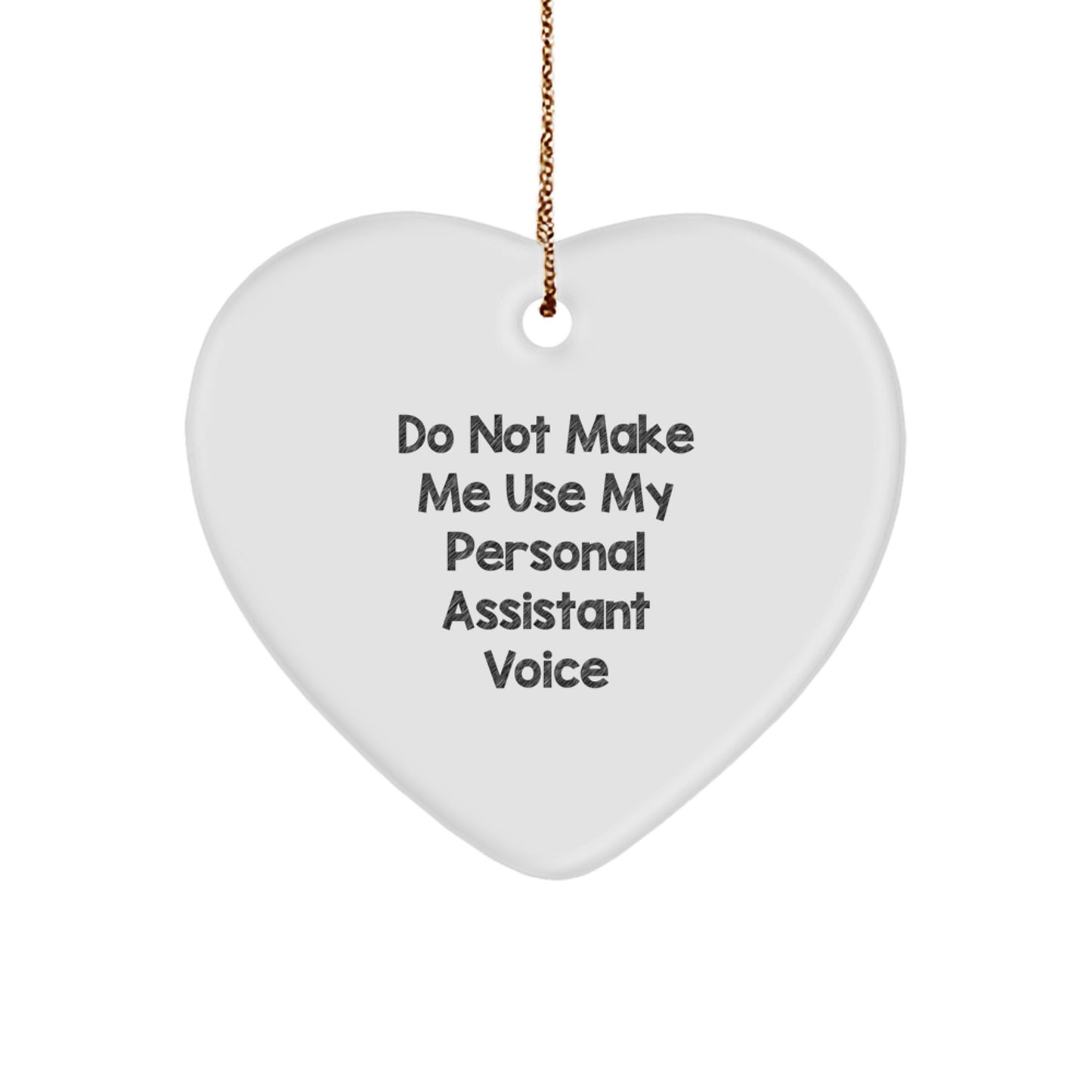 Funny Personal Assistant Gifts for Christmas, Heart Ornament with Do Not Make Me Use My Personal Assistant Voice Quote, Gifts from Friends, Family, or Coworkers for Personal Assistant - Image 1